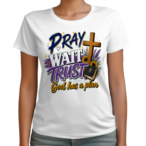 Pray Wait Trust God Has A Plan Christian Faith Cross