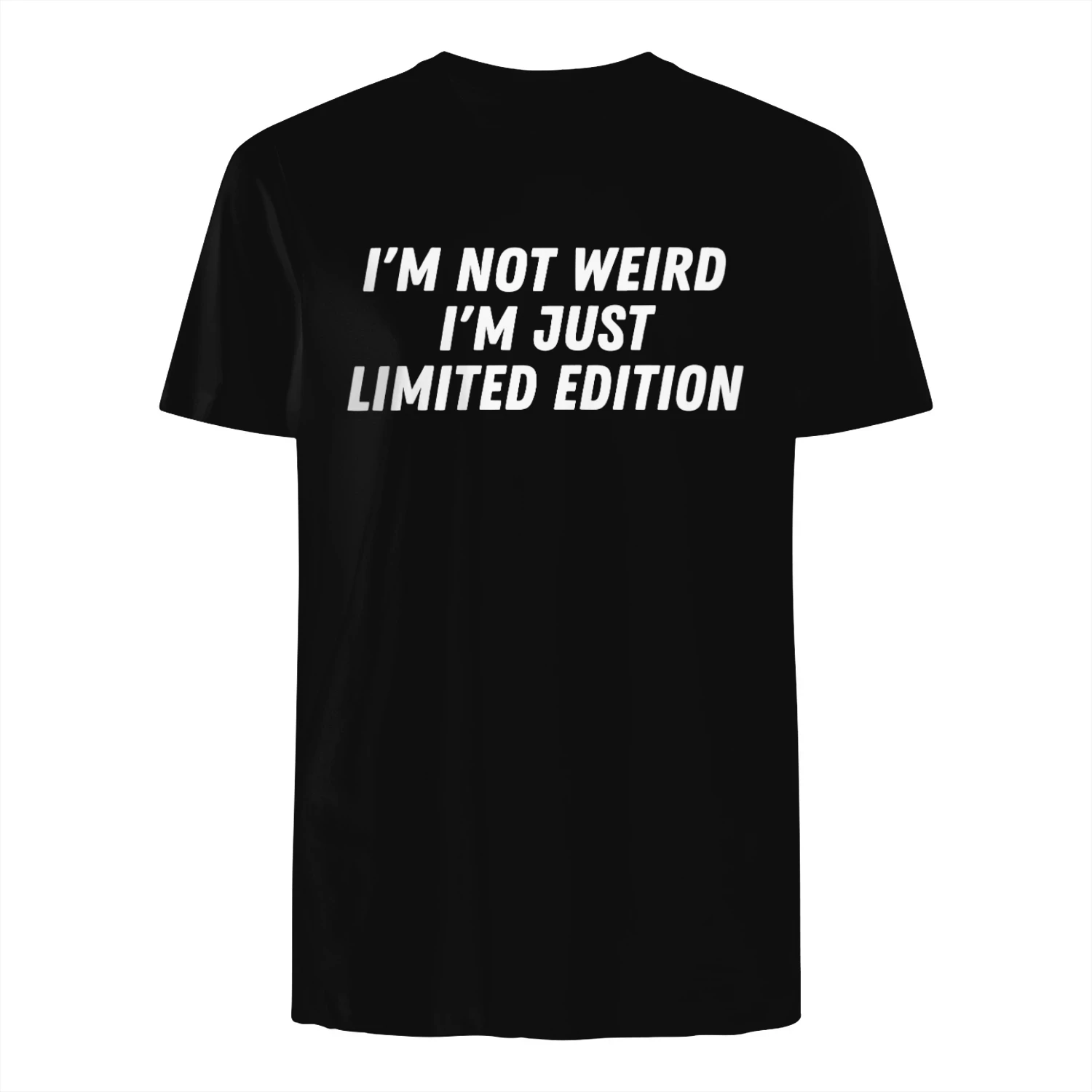 I'm Not Weird I'm Just Limited Edition T-Shirt Funny Graphic Tee