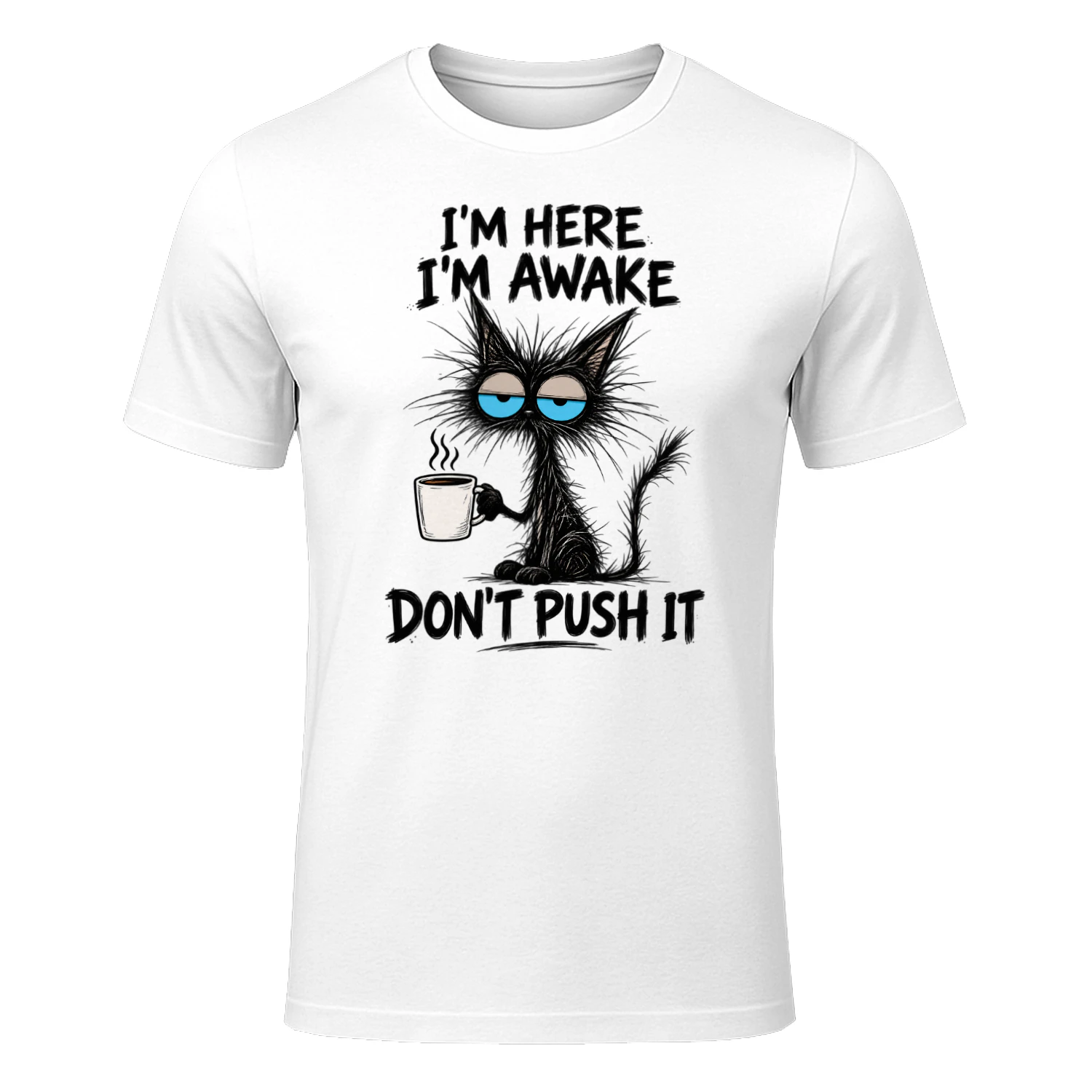 I’m Here I’m Awake Don’t Push It T-Shirt – Funny Cat Coffee Shirt for Morning People