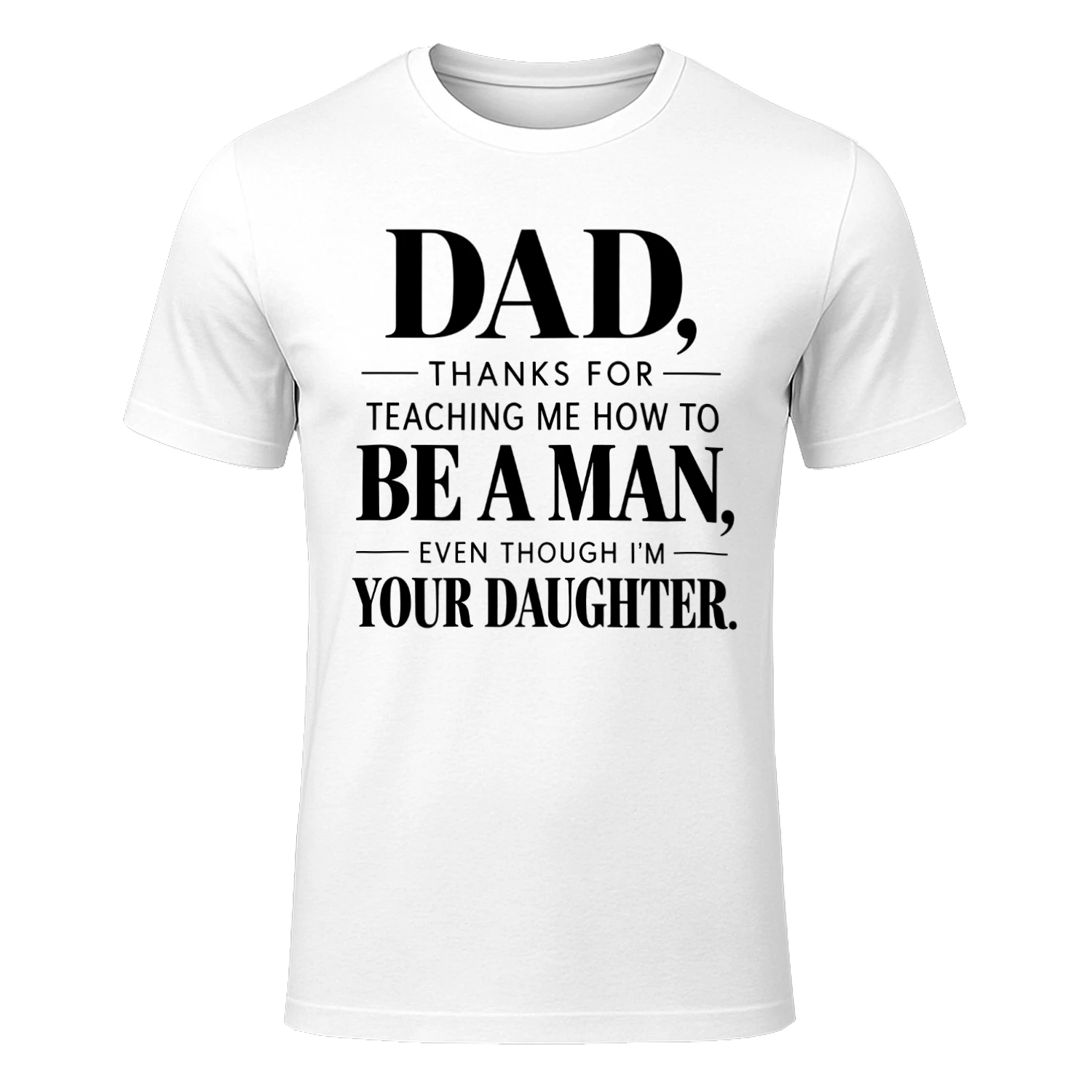 Dad Thanks for Teaching Me How to Be a Man T-Shirt – Funny Daughter Gift for Dad