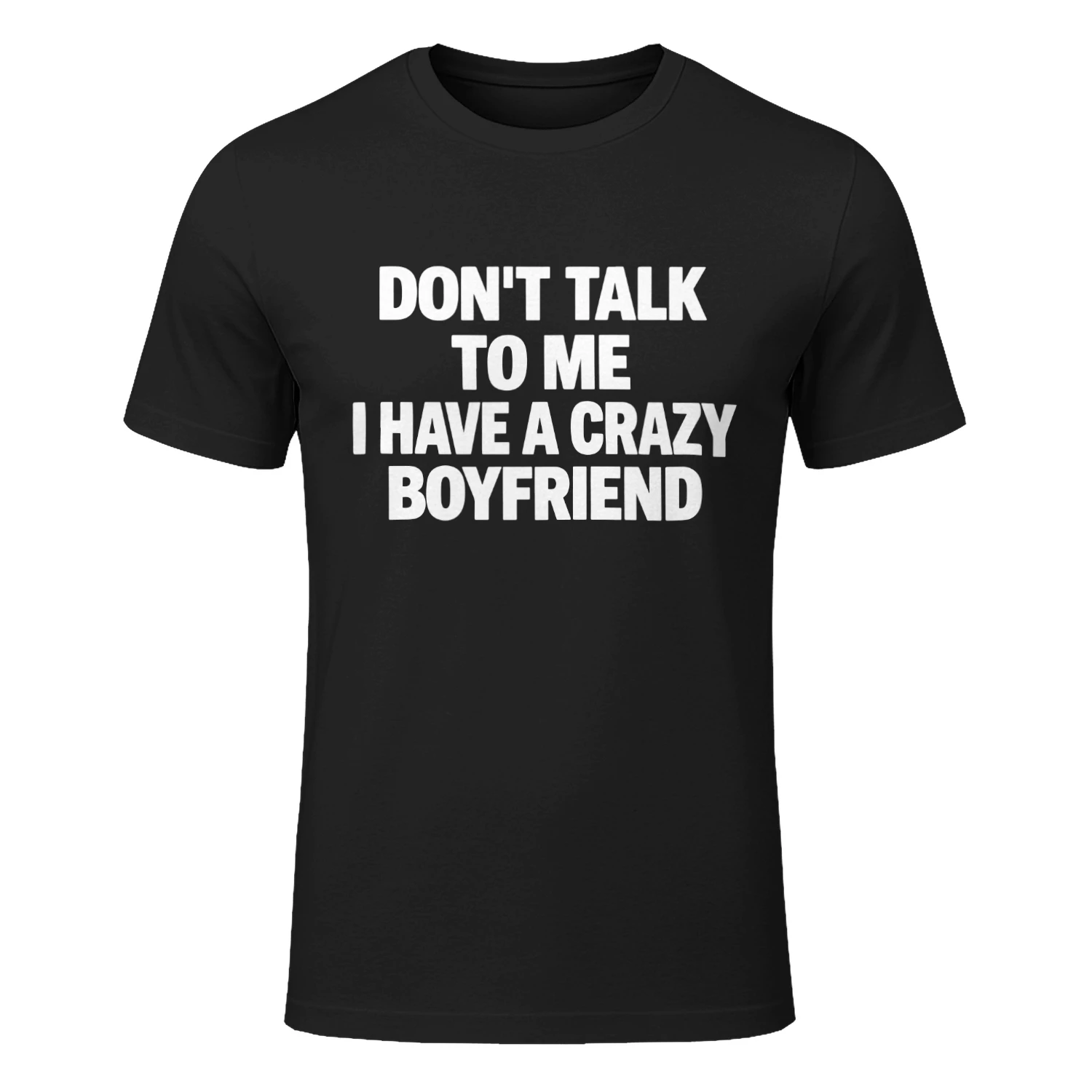 Don’t Talk To Me I Have A Crazy Boyfriend T-Shirt Funny Relationship Shirt for Women