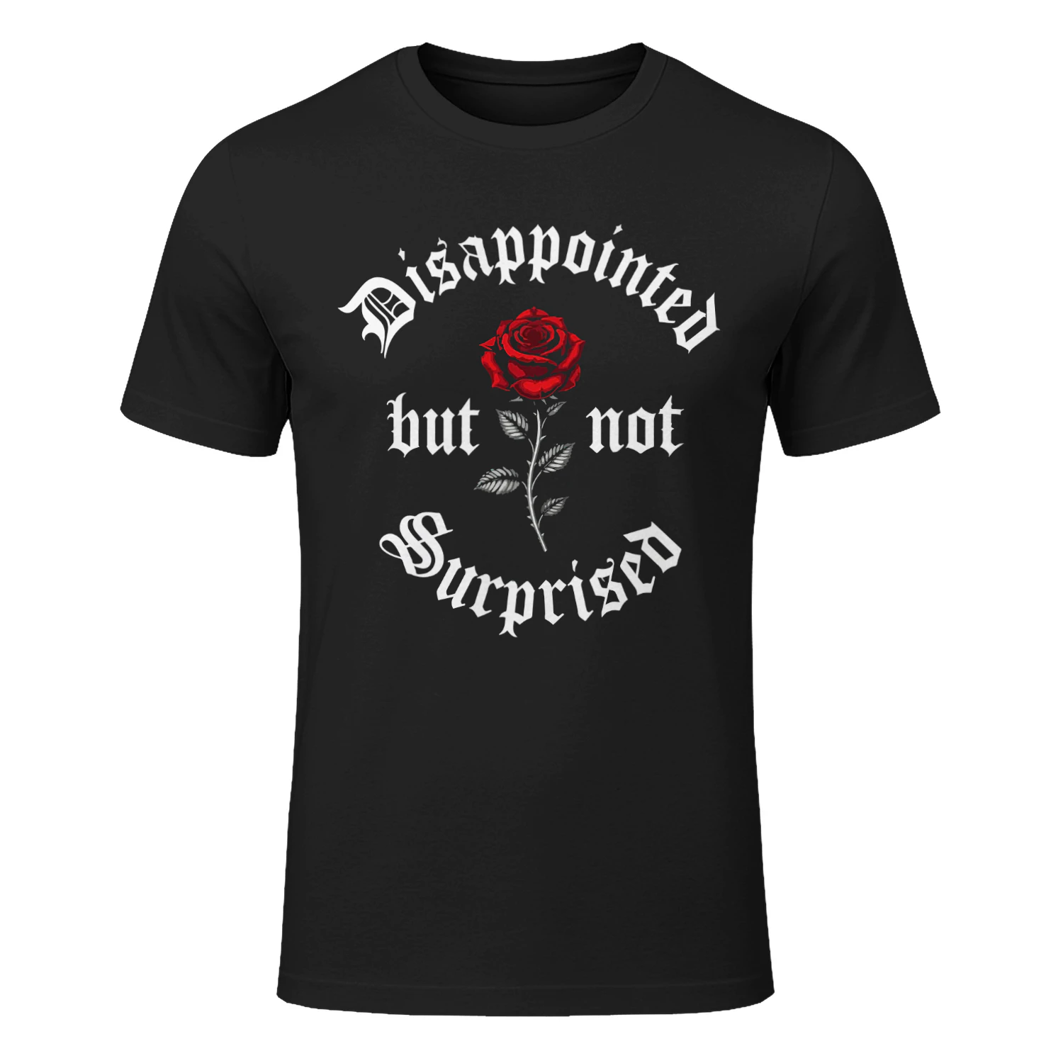Disappointed But Not Surprised Shirt Gothic Rose Graphic Tee Sarcastic Dark Humor T-Shirt