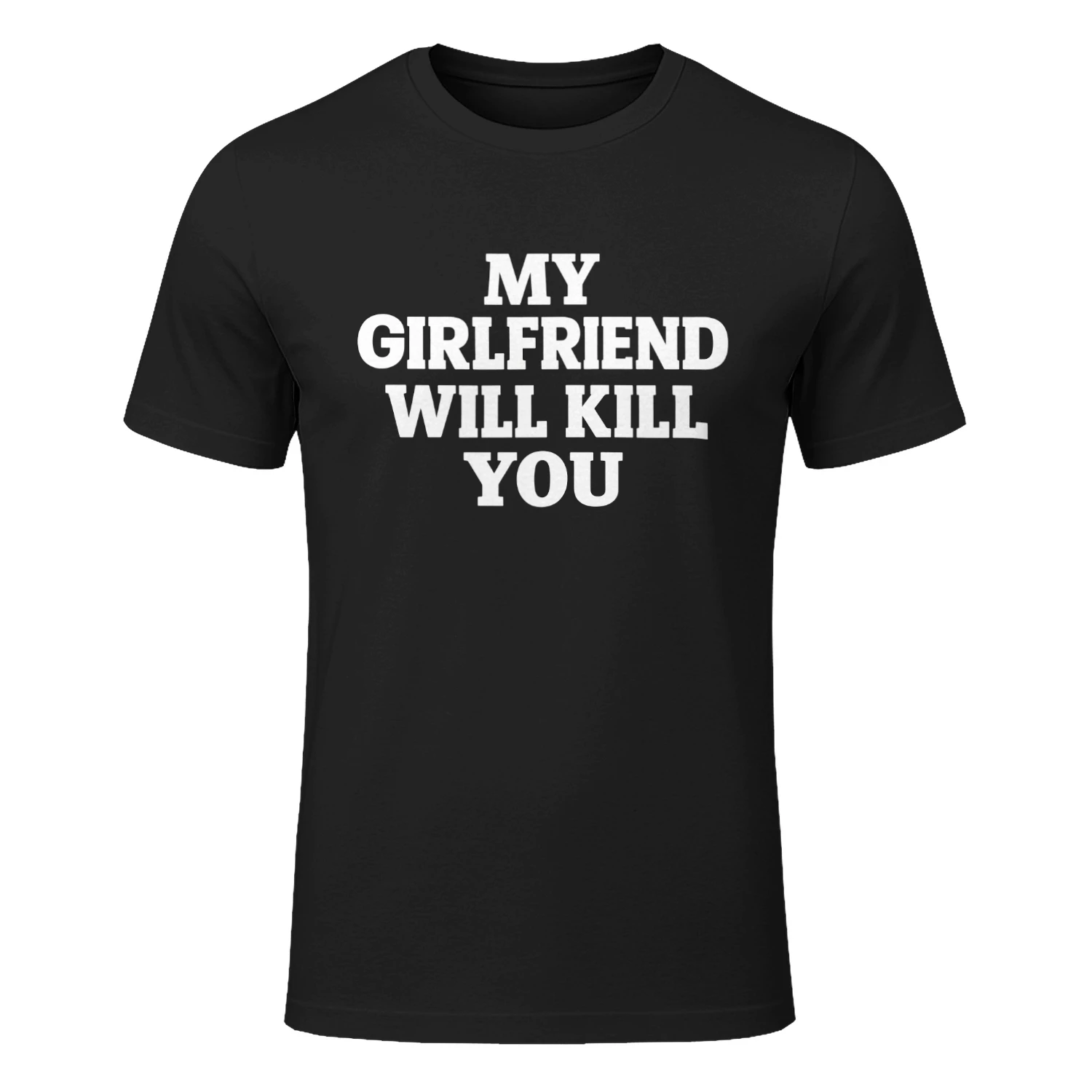 My Girlfriend Will Kill You T-Shirt – Funny Relationship Quote Shirt for Men