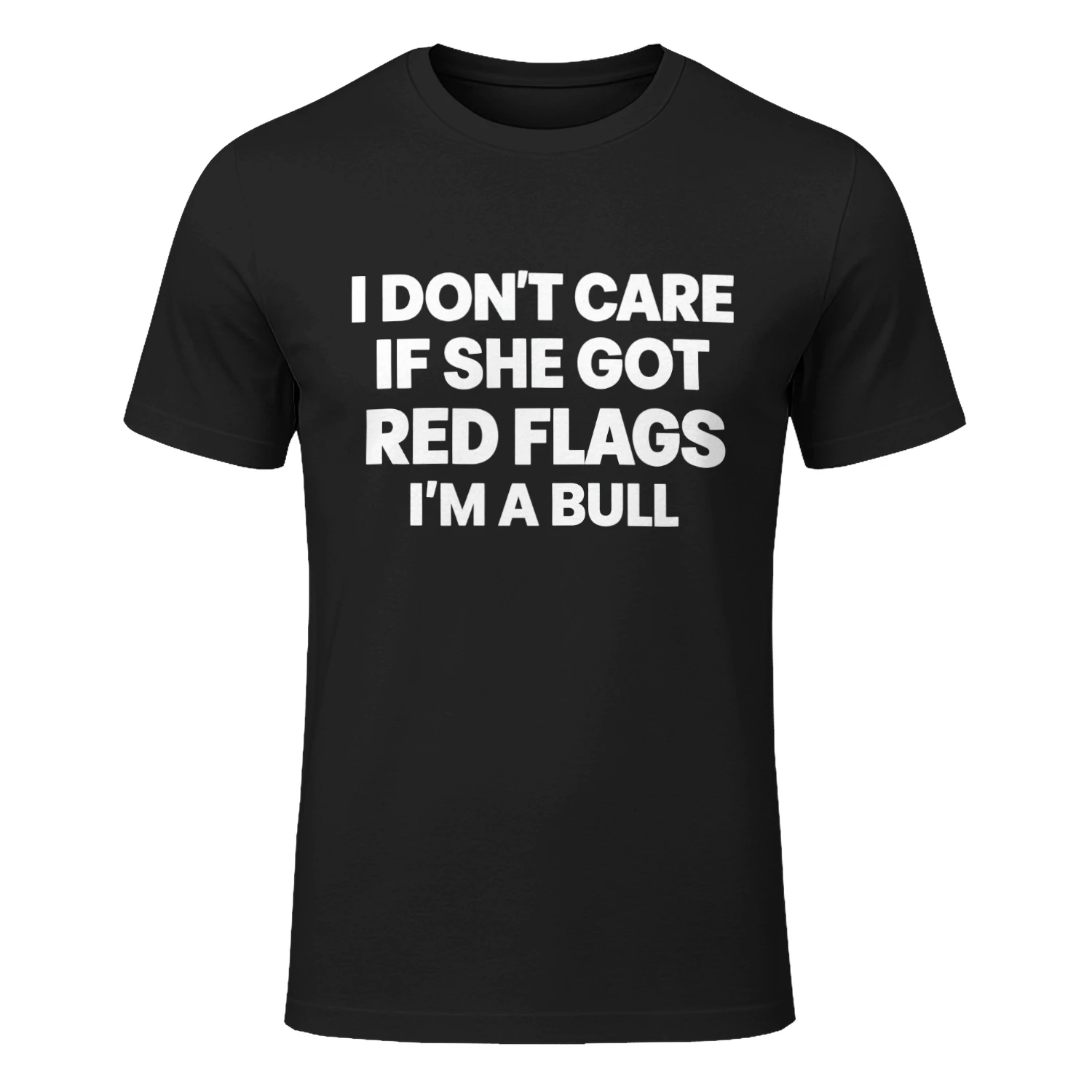 I Don’t Care If She Got Red Flags I’m a Bull T-Shirt Funny Relationship Quote Shirt