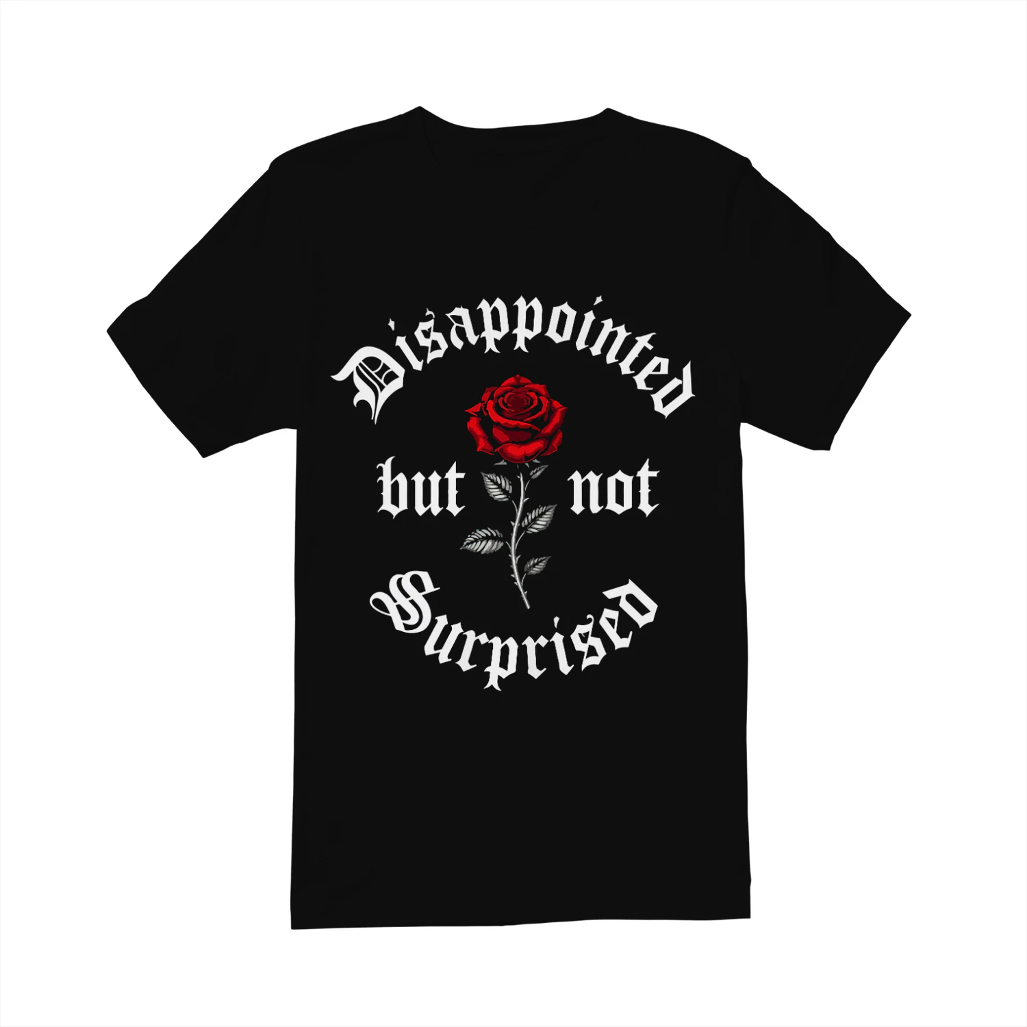 Disappointed But Not Surprised Shirt Gothic Rose Graphic Tee Sarcastic Dark Humor T-Shirt