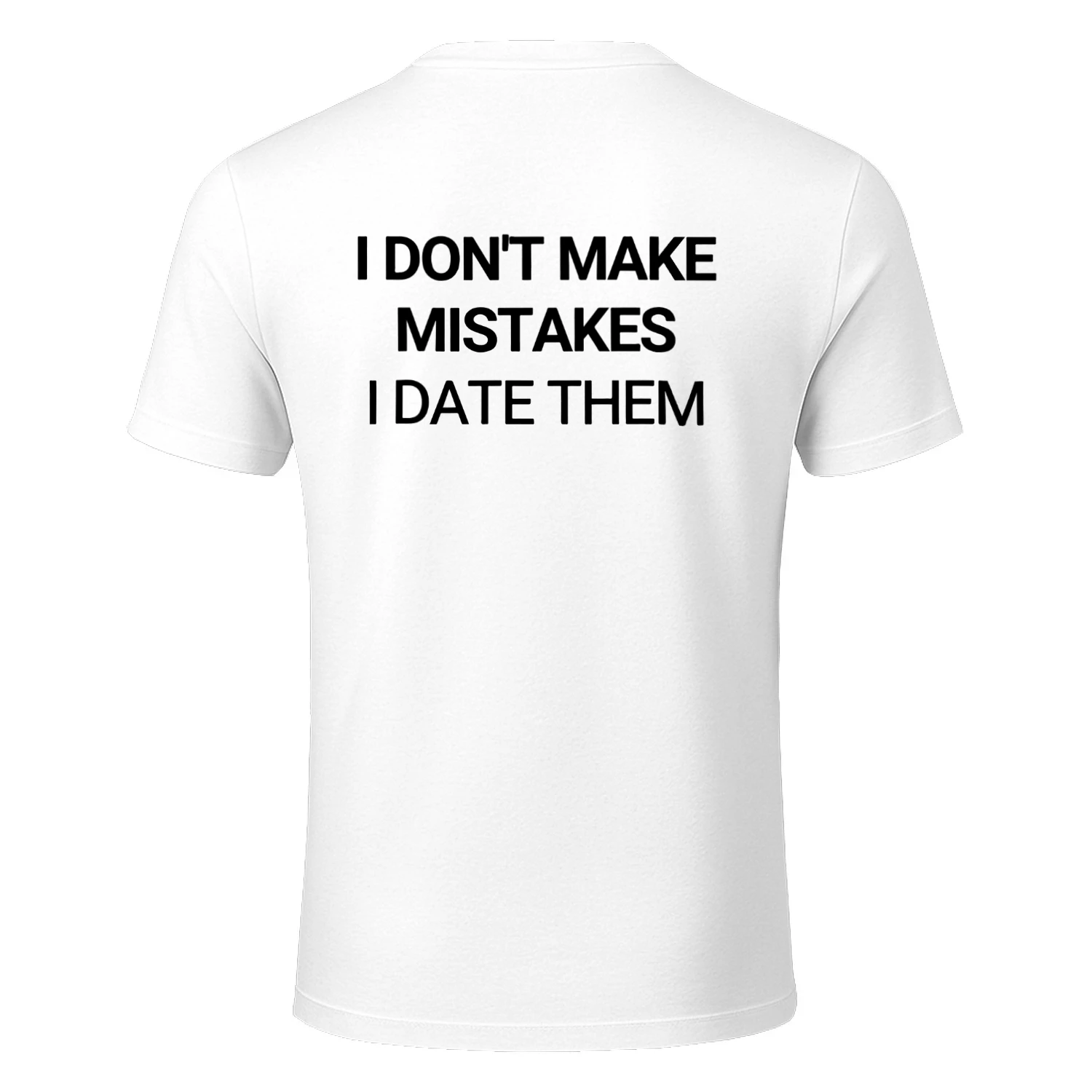 I Don't Make Mistakes I Date Them Funny Sarcastic Saying