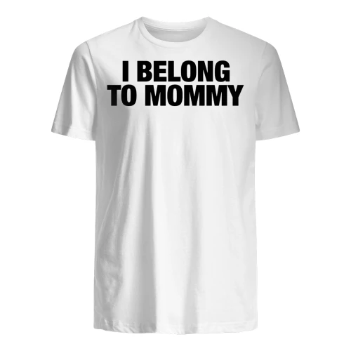 I BELONG TO MOMMY