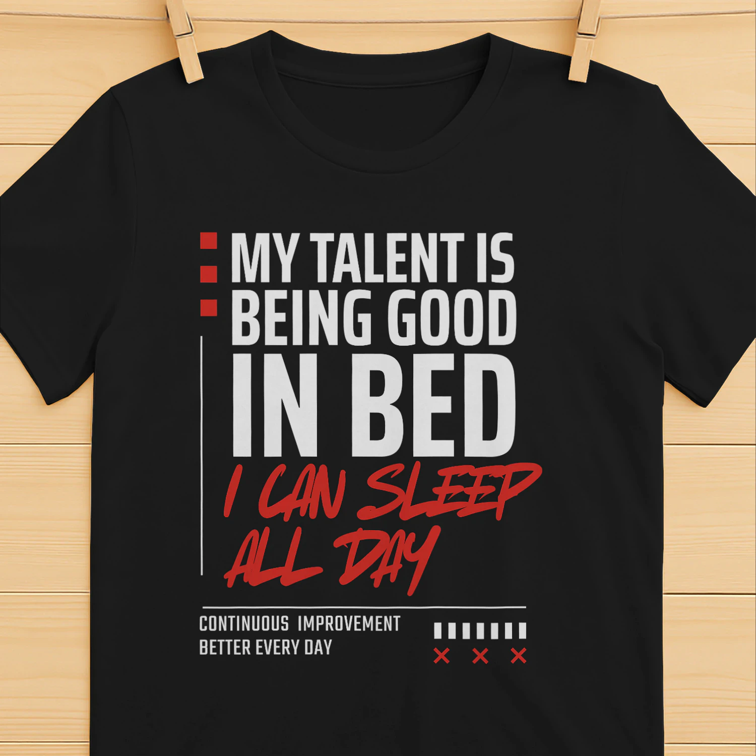My talent is being good in bed, I can sleep all day t-shirt