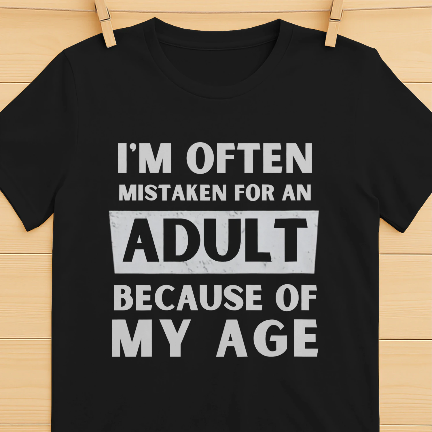 I`am often mistaken for an adult because of my age t-shirt