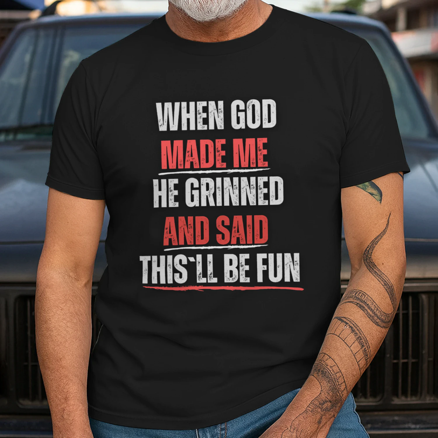 WHEN GOD MADE ME HE GRINNED AND SAID THIS`LL BE FUN T-SHIRT
