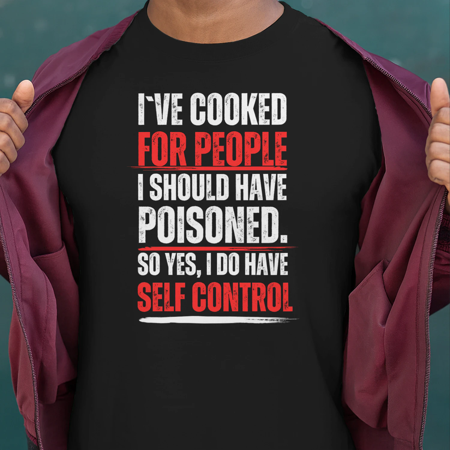 i`ve cooked for people i should have poisoned. so yes i have self control t-shirt