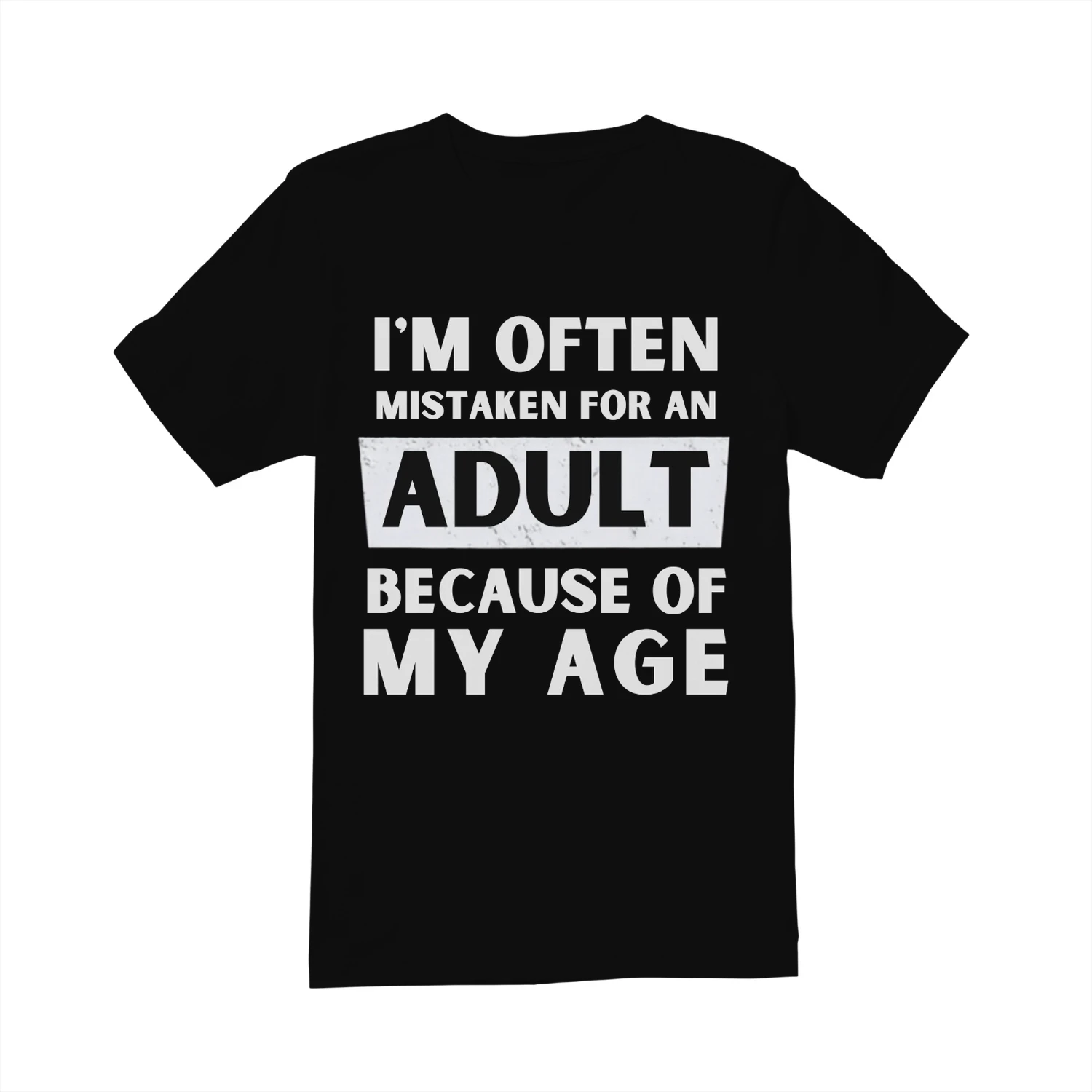 I`am often mistaken for an adult because of my age t-shirt