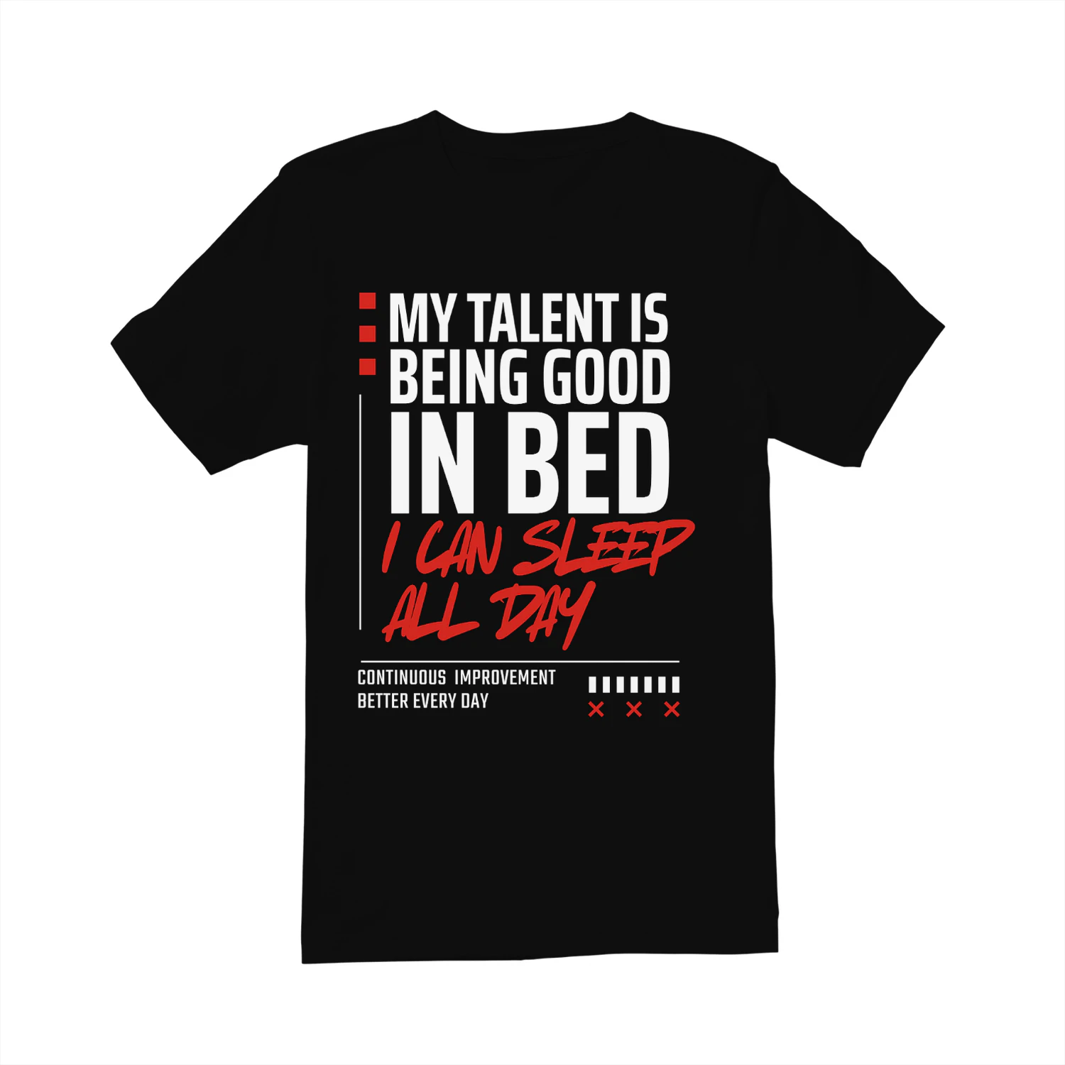 My talent is being good in bed, I can sleep all day t-shirt