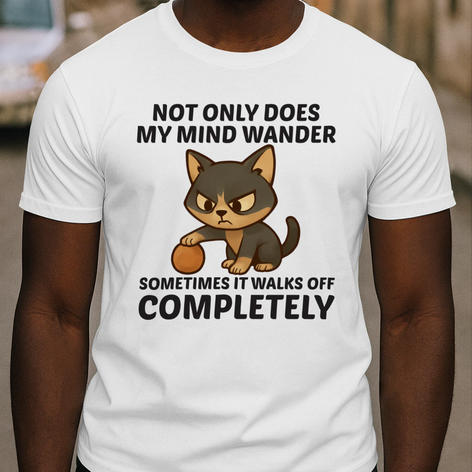 Not only does my mind wander sometimes it walks off completely t-shirt 