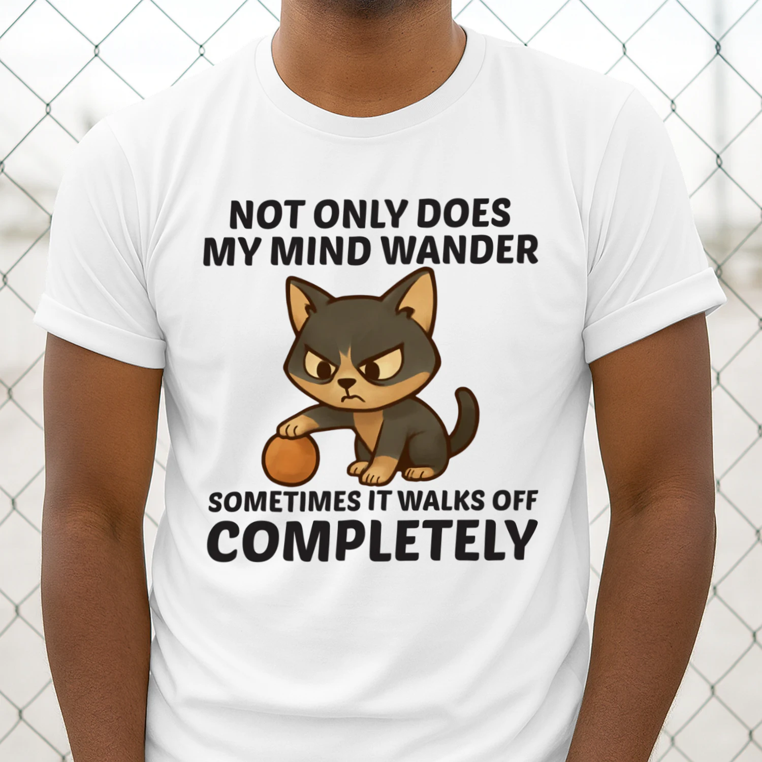 Not only does my mind wander sometimes it walks off completely t-shirt 