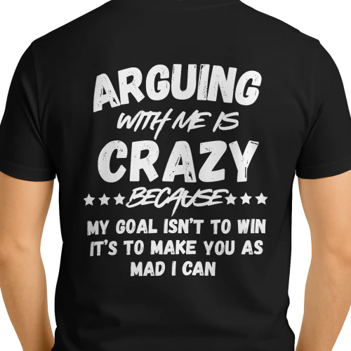 ARGUING WITH ME IS CRAZY