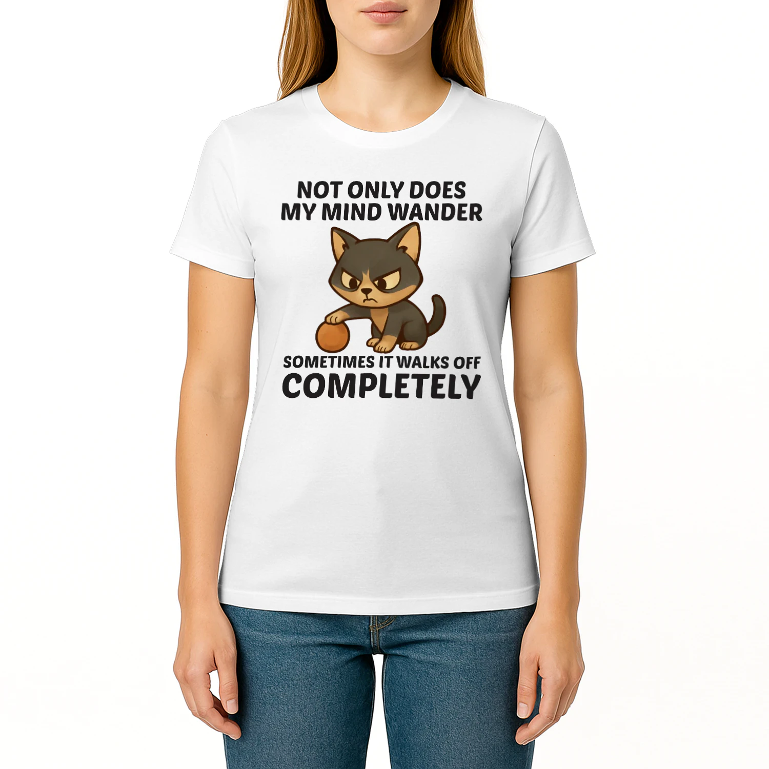 Not only does my mind wander sometimes it walks off completely t-shirt 