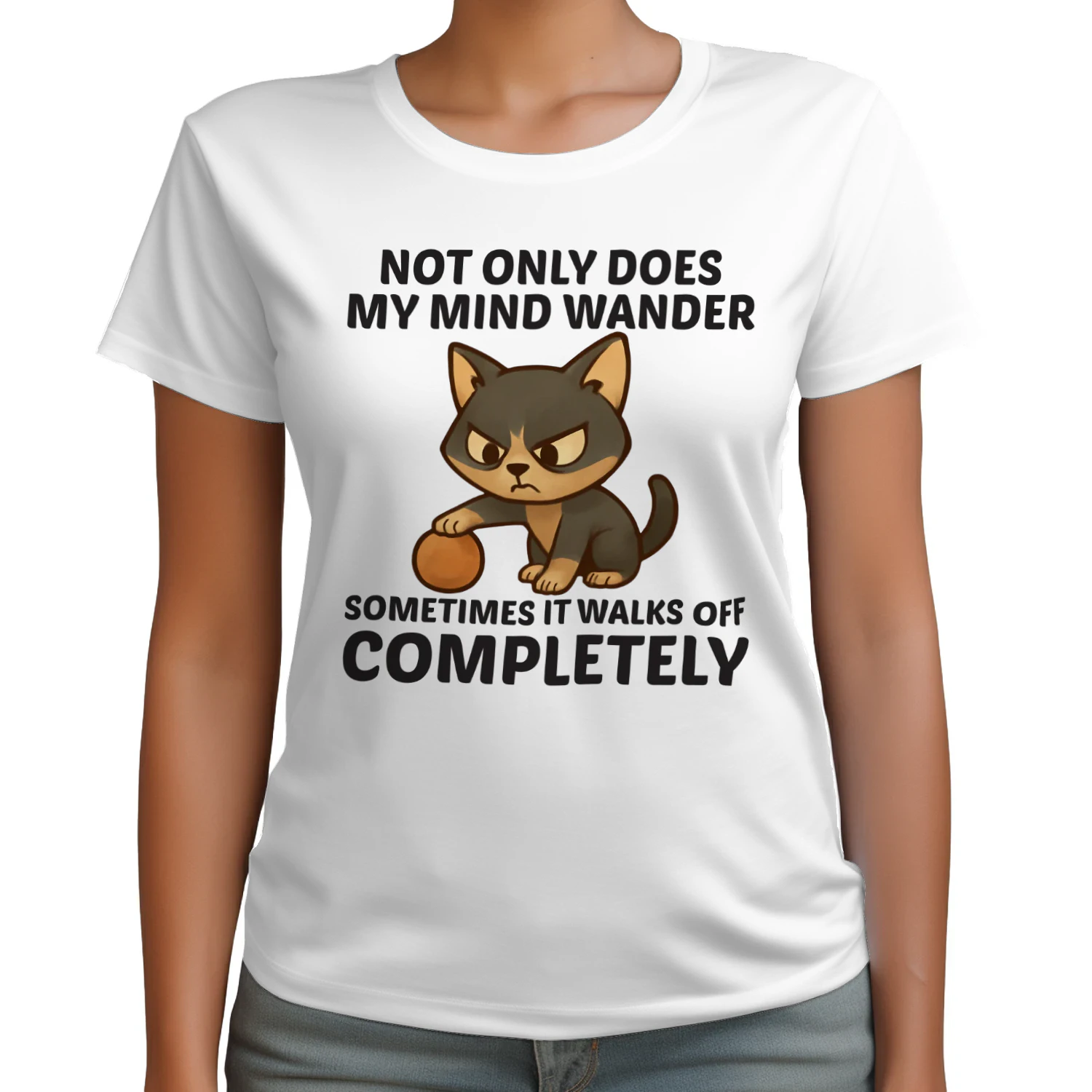Not only does my mind wander sometimes it walks off completely t-shirt 