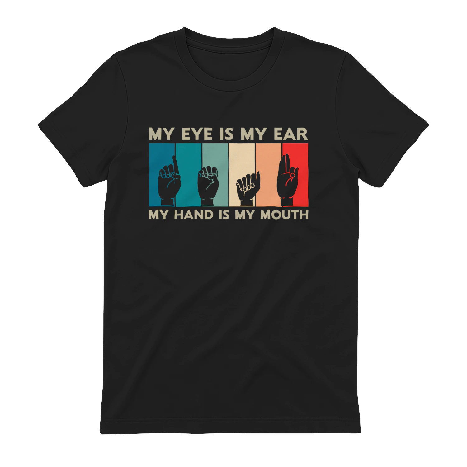 Deaf Shirt, My Eye is My ear My Hand is my Mouth, Deaf Awareness Shirt, Sign Language Shirt, ASL Slang Shirt, Fingerspelling, Deaf Gift, Lip Reader Gift, Custom ASL Shirt