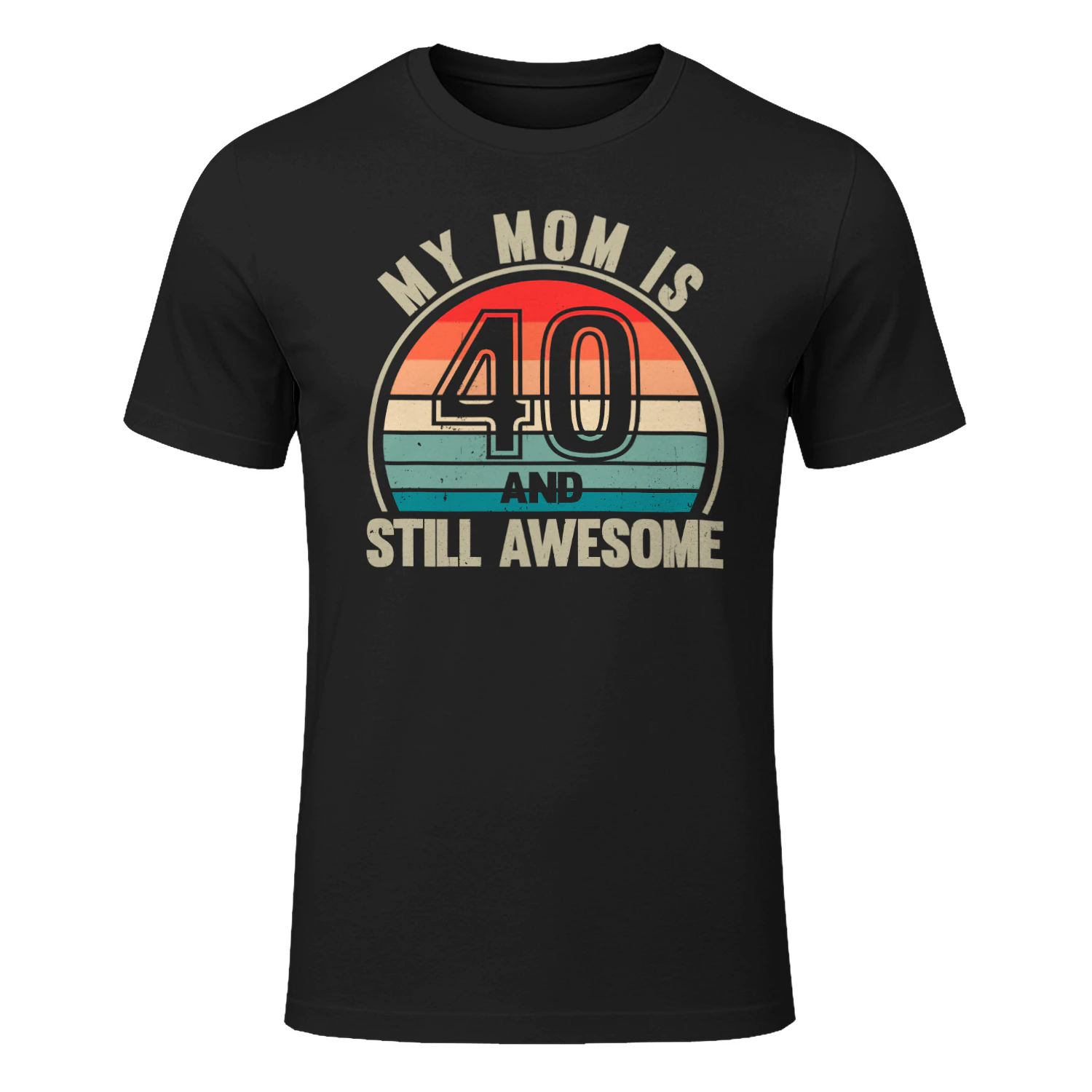 My Mom Is 40 And Still Awesome Vintage 40th Birthday Mom