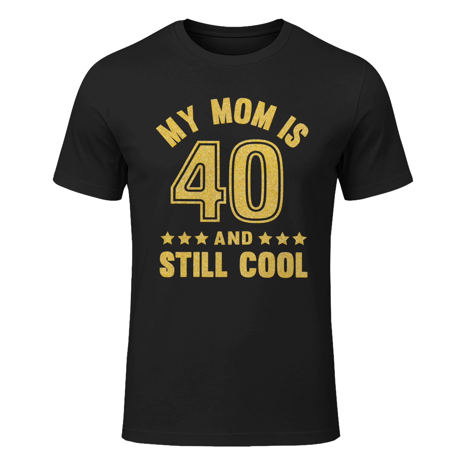 My Mom Is 40 And Still Cool Golden 40th Birthday Mom