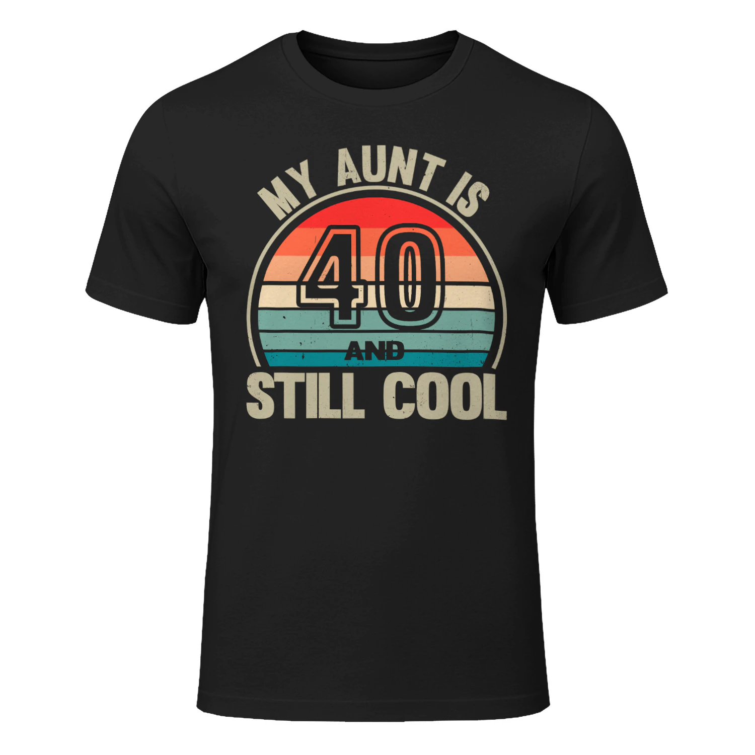 My Aunt Is 40 And Still Cool – Funny 40th Birthday Aunt
