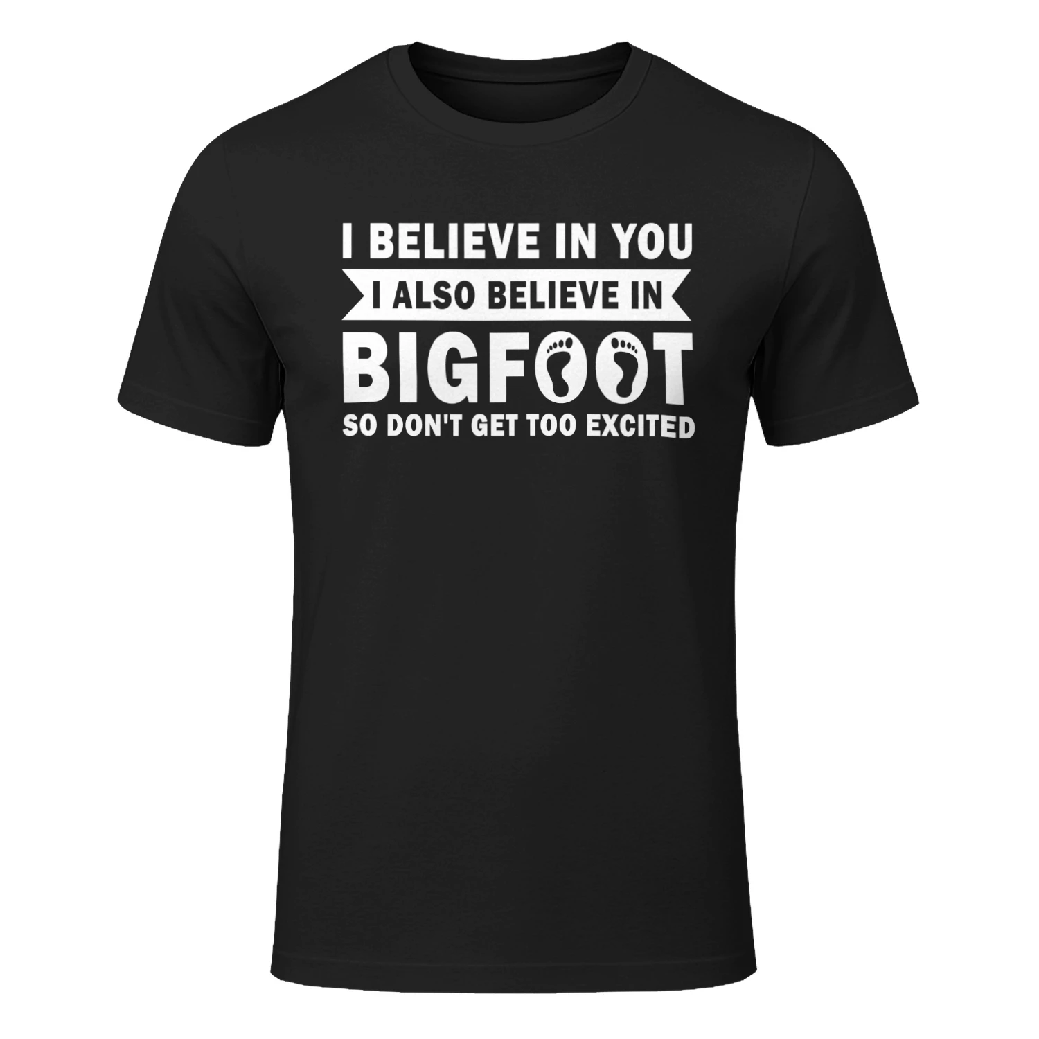 I Believe In You Shirt, Funny Bigfoot Shirt, Sasquatch Shirt, I Also Believe in Bigfoot So Don't Get Too Excited, Yeti Skunk Ape Humor