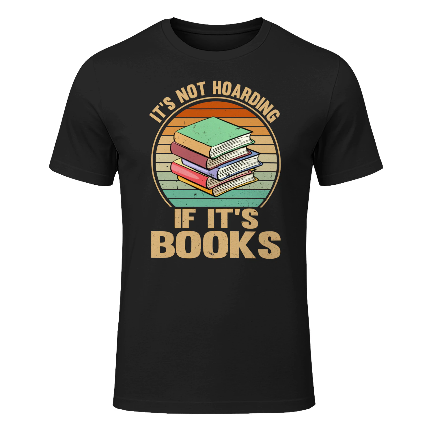 It's Not Hoarding If It's Books Literacy Funny and Sarcastic T-Shirt