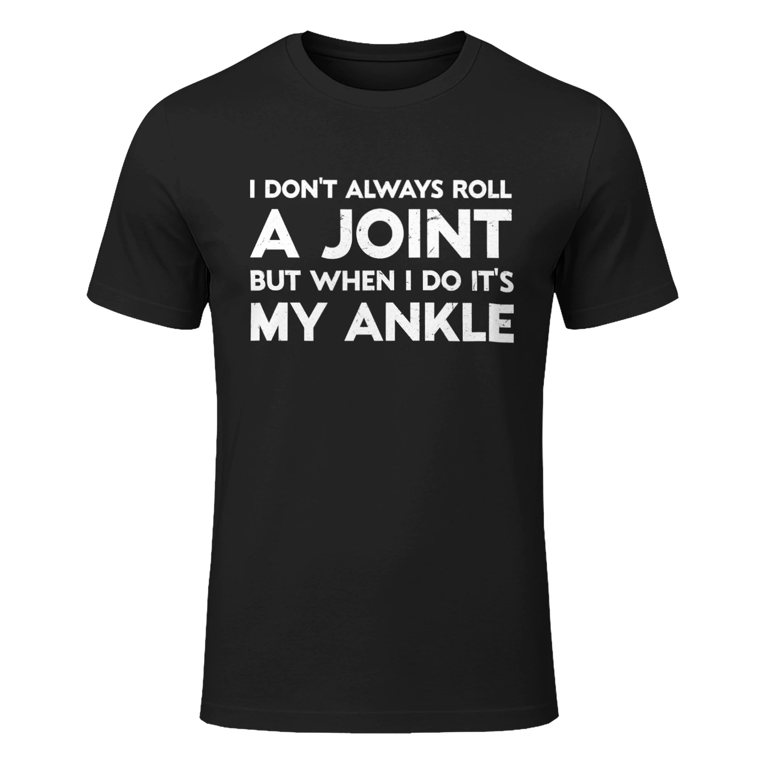I Don't Always Roll A Joint, But When I Do It's My Ankle Shirt, Sarcastic Shirt, Friend Gift, Funny Saying Shirt, Sassy Birthday Gift, Sport Lover Gift, Ankle Injury Shirt