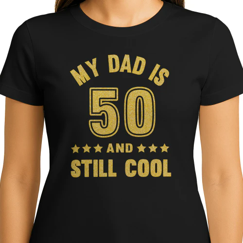 My Dad Is 50 And Still Cool Golden 50th Birthday Dad