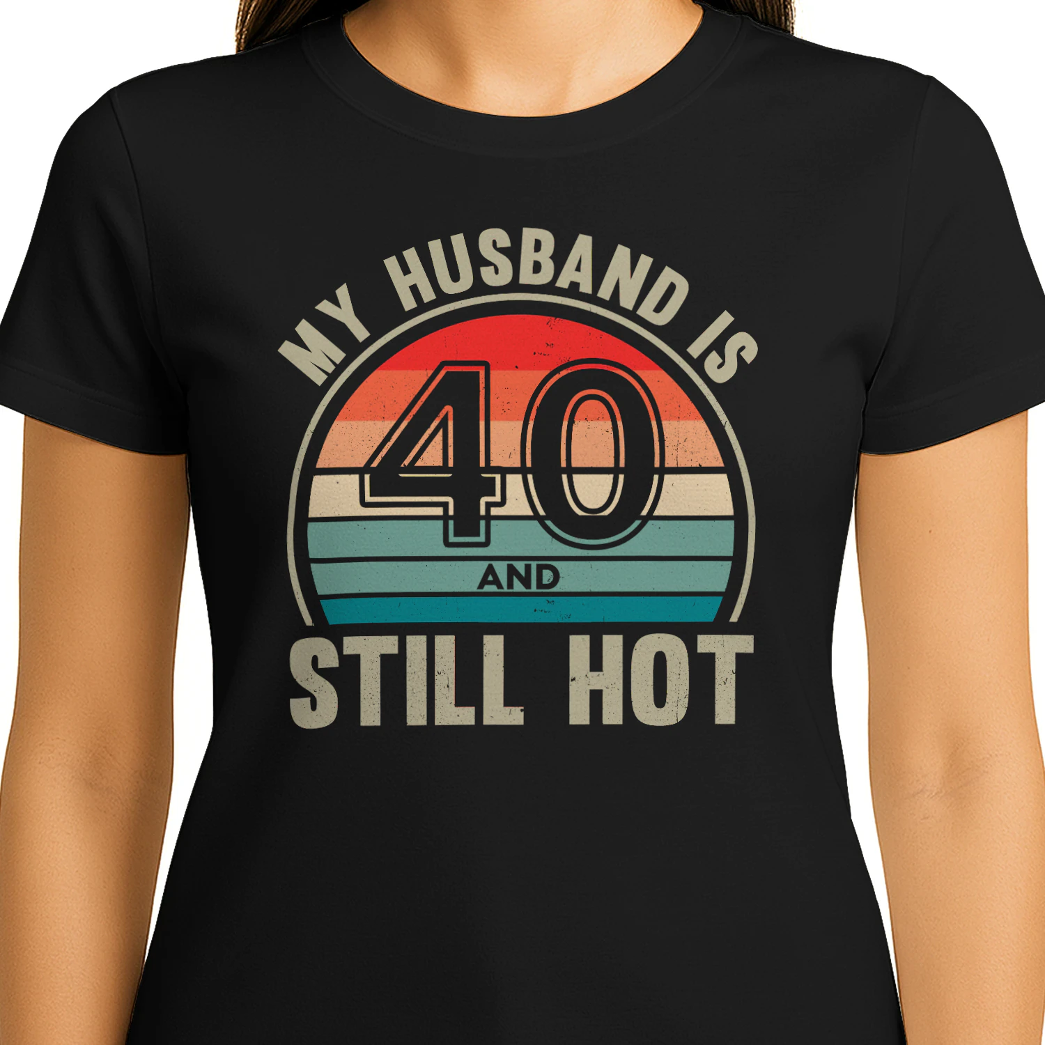 My Husband Is 40 And Still Hot Husband 40th Birthday 