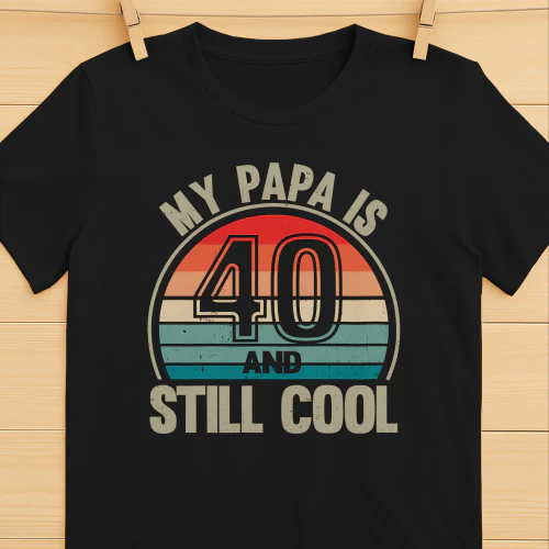 My Papa Is 40 And Still Cool Vintage 40th Birthday Dad 