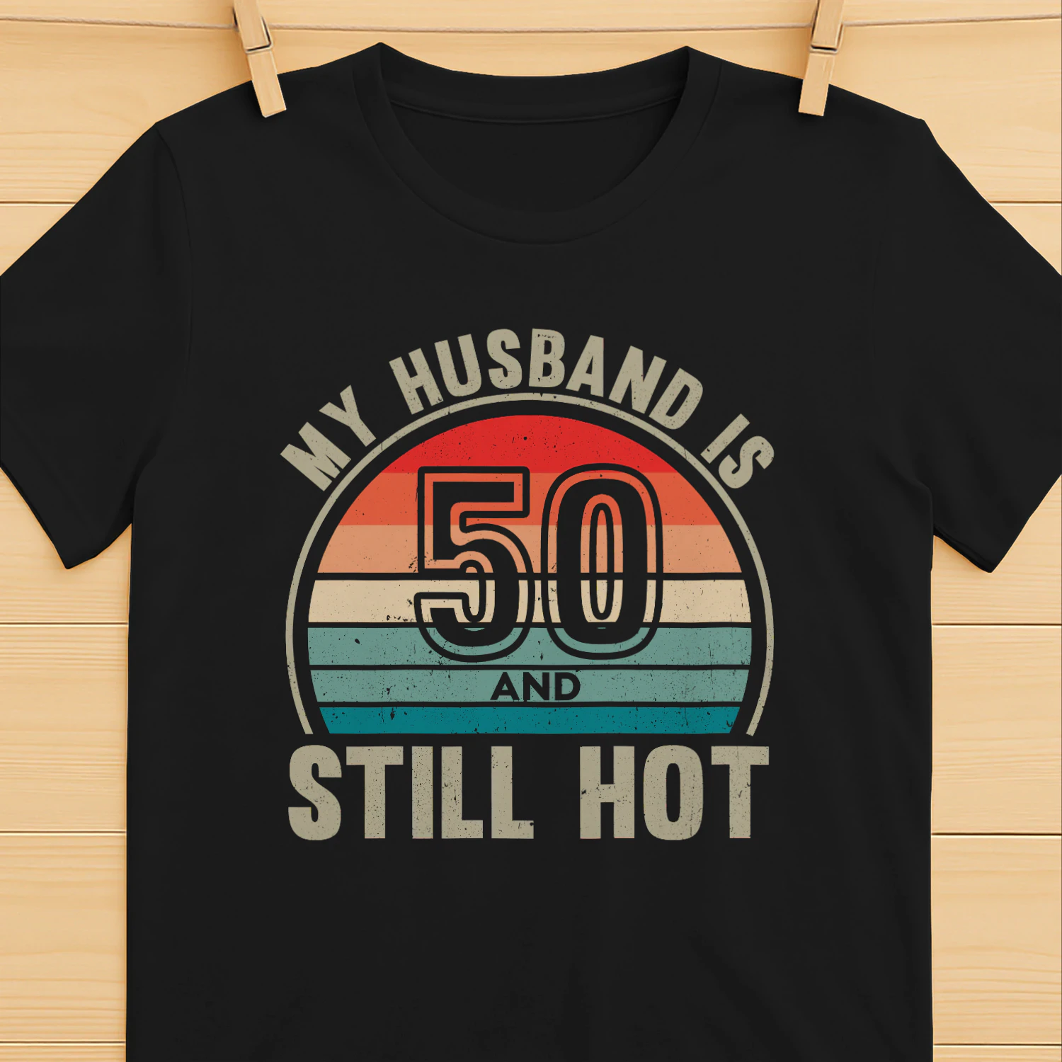 My Husband Is 50 And Still Hot Vintage 50th Birthday