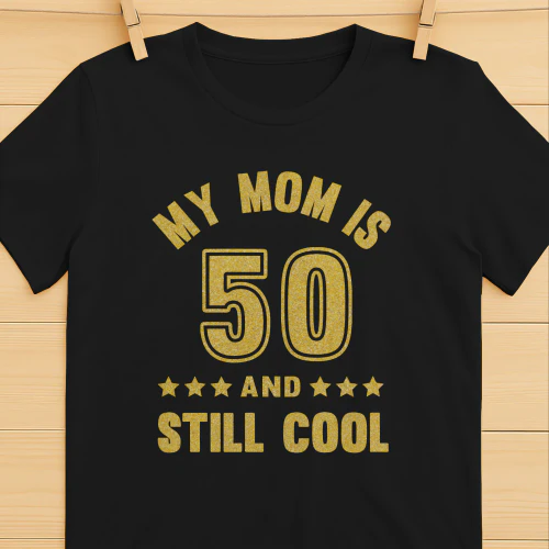 My Mom Is 50 And Still Cool Golden 50th Birthday Mom