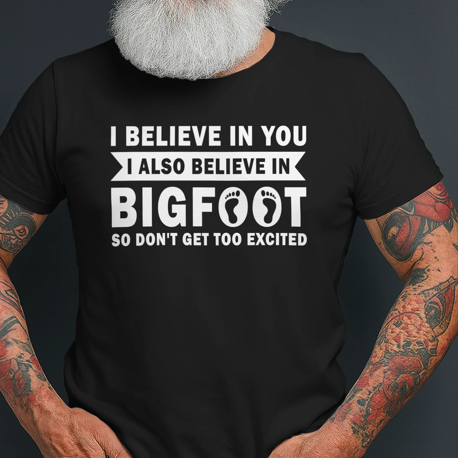 I Believe In You Shirt, Funny Bigfoot Shirt, Sasquatch Shirt, I Also Believe in Bigfoot So Don't Get Too Excited, Yeti Skunk Ape Humor