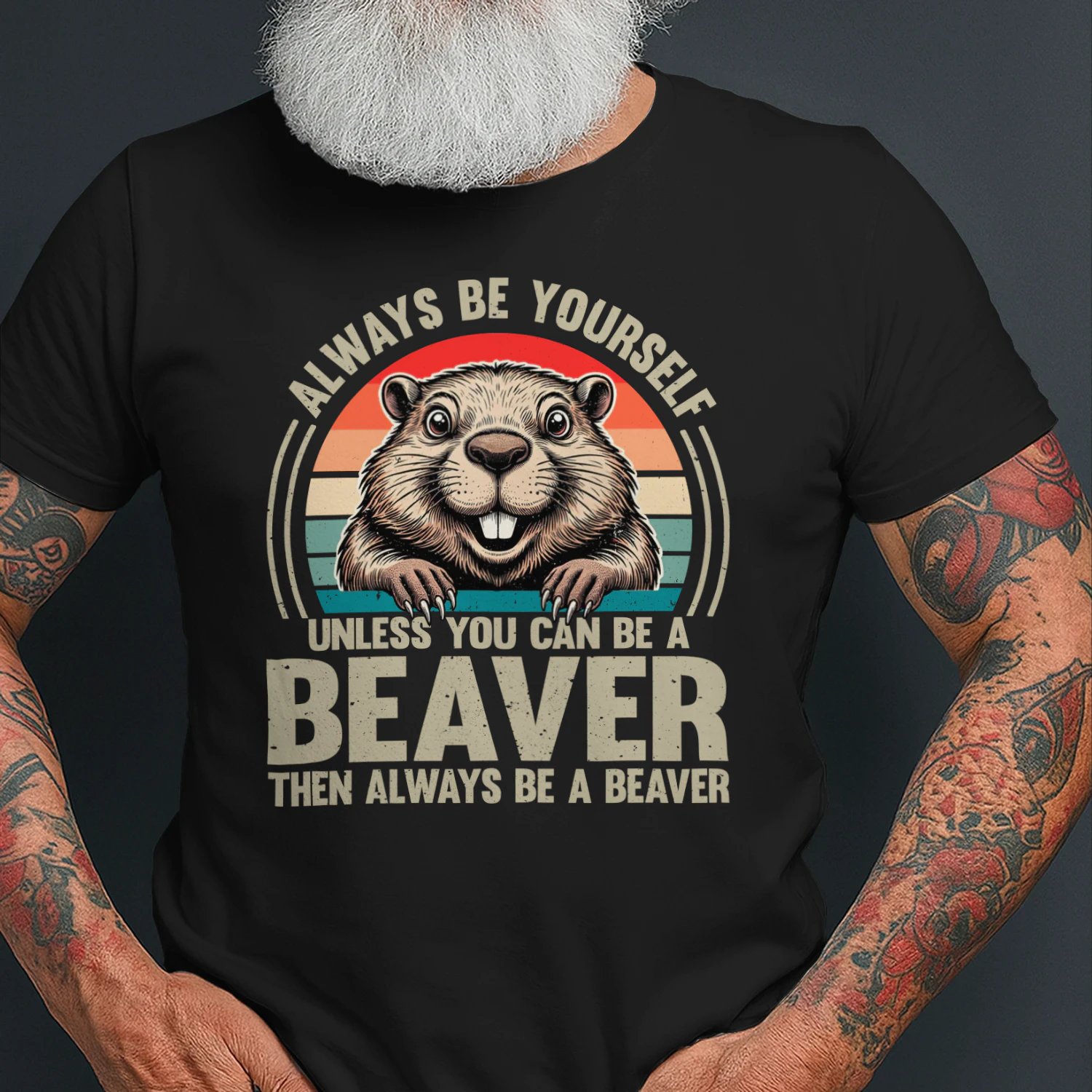 Beaver T-Shirt, Always Be Yourself Unless You Can Be A Beaver, Funny Beaver Lover Gift Retro Wildlife Animal Tee