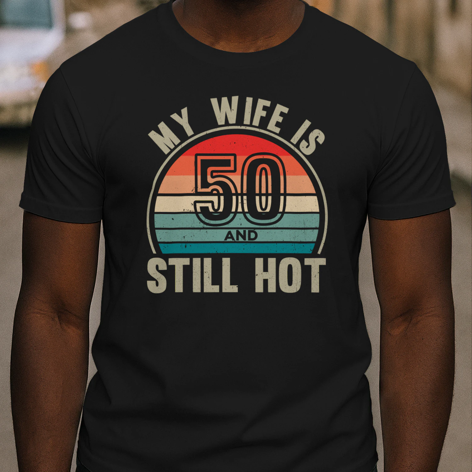 My Wife Is 50 And Still Hot Vintage 50th Birthday