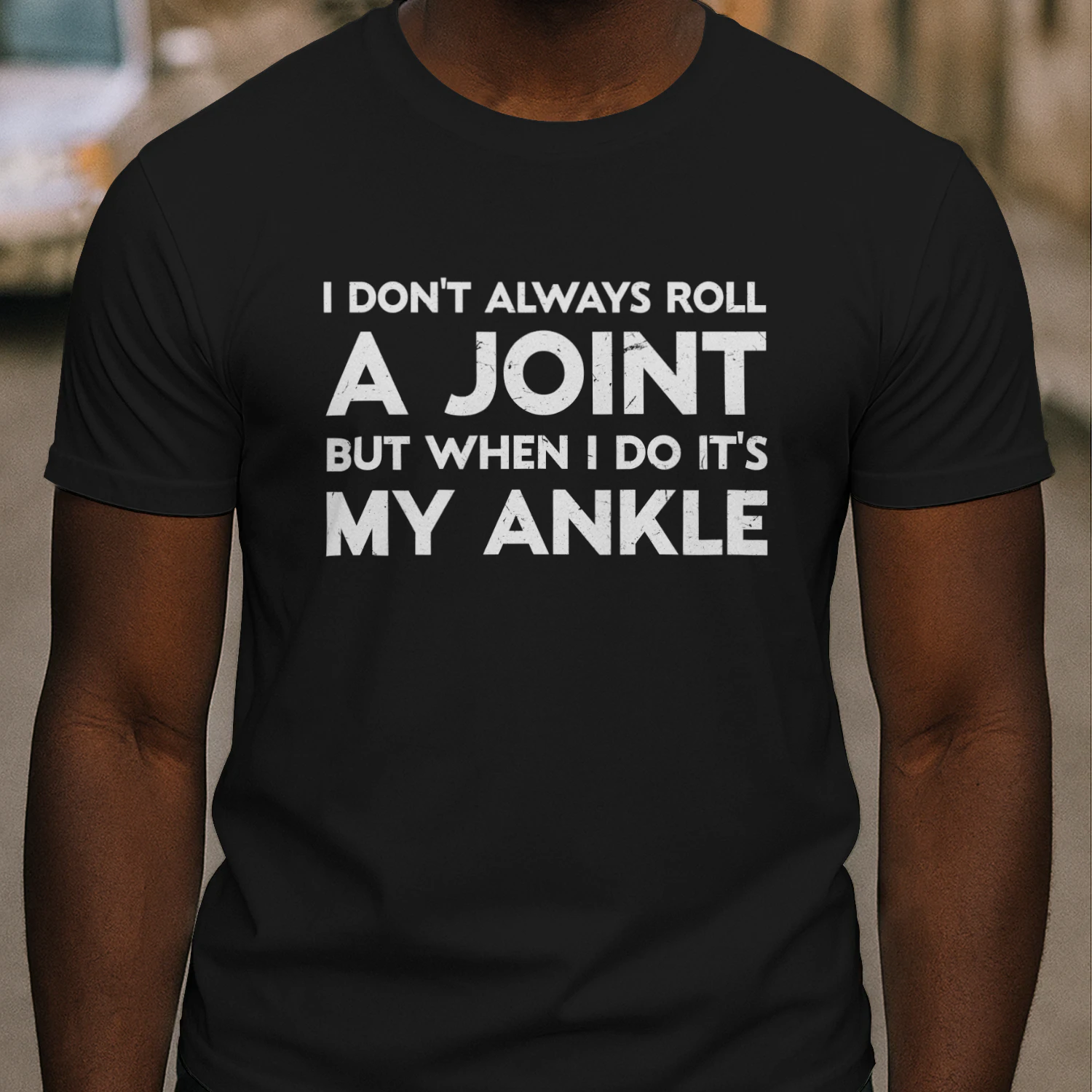 I Don't Always Roll A Joint, But When I Do It's My Ankle Shirt, Sarcastic Shirt, Friend Gift, Funny Saying Shirt, Sassy Birthday Gift, Sport Lover Gift, Ankle Injury Shirt