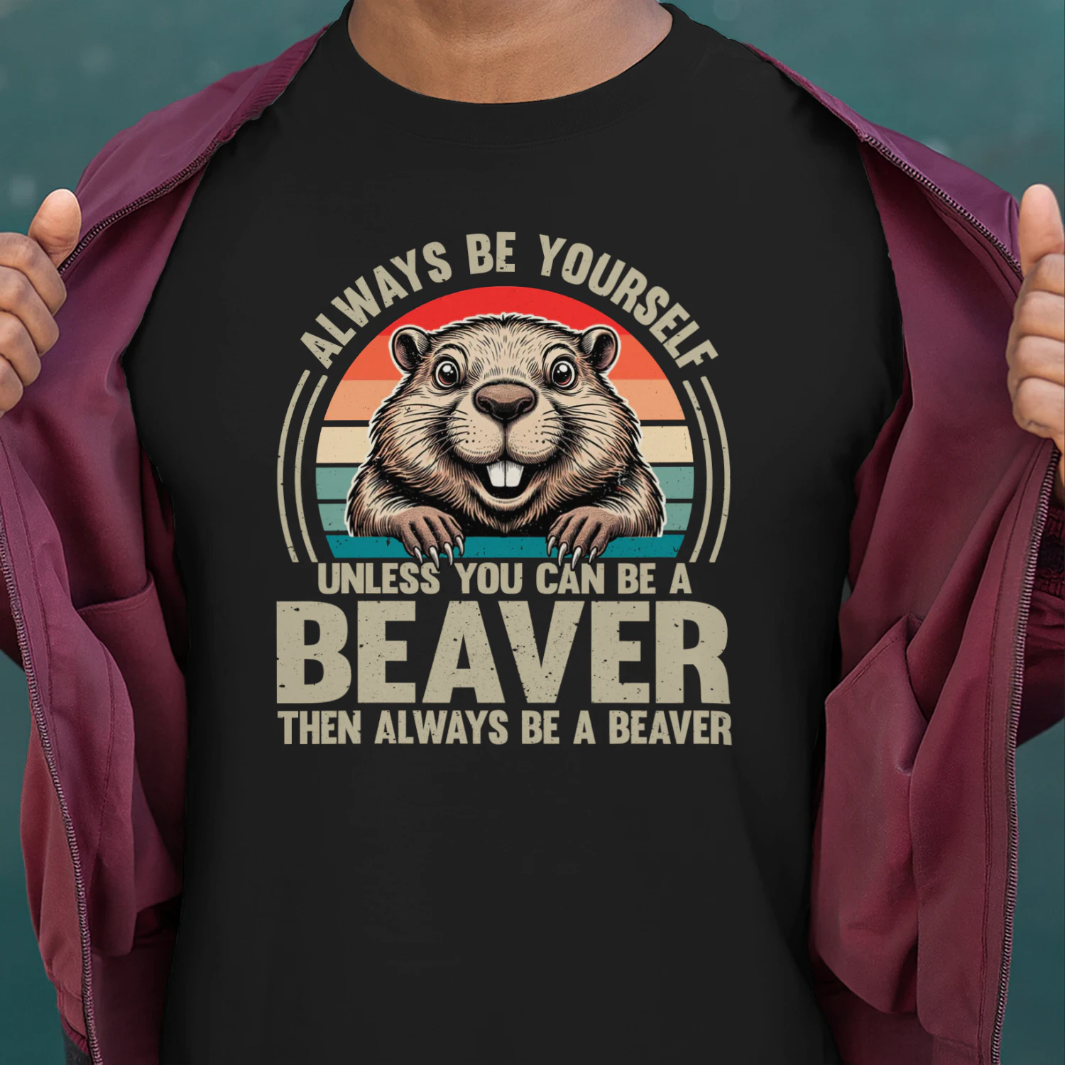 Beaver T-Shirt, Always Be Yourself Unless You Can Be A Beaver, Funny Beaver Lover Gift Retro Wildlife Animal Tee