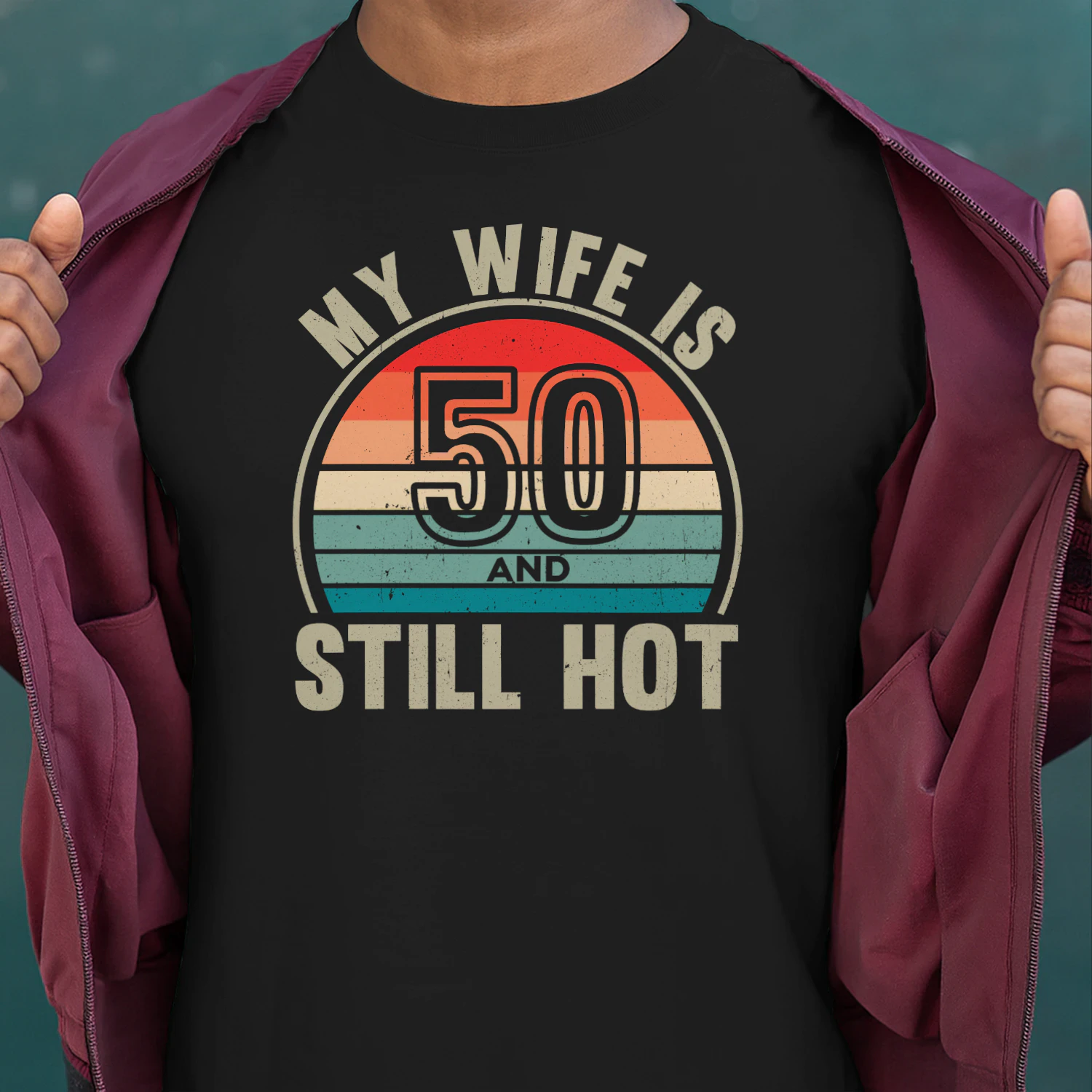 My Wife Is 50 And Still Hot Vintage 50th Birthday