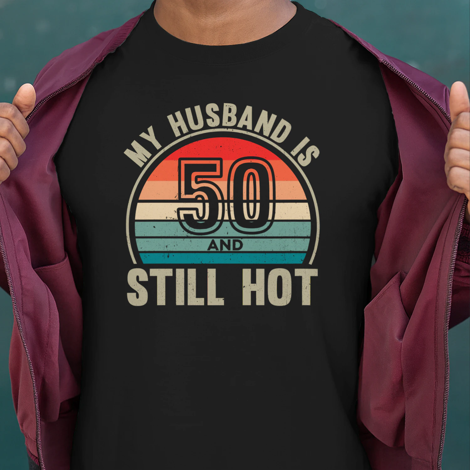 My Husband Is 50 And Still Hot Vintage 50th Birthday