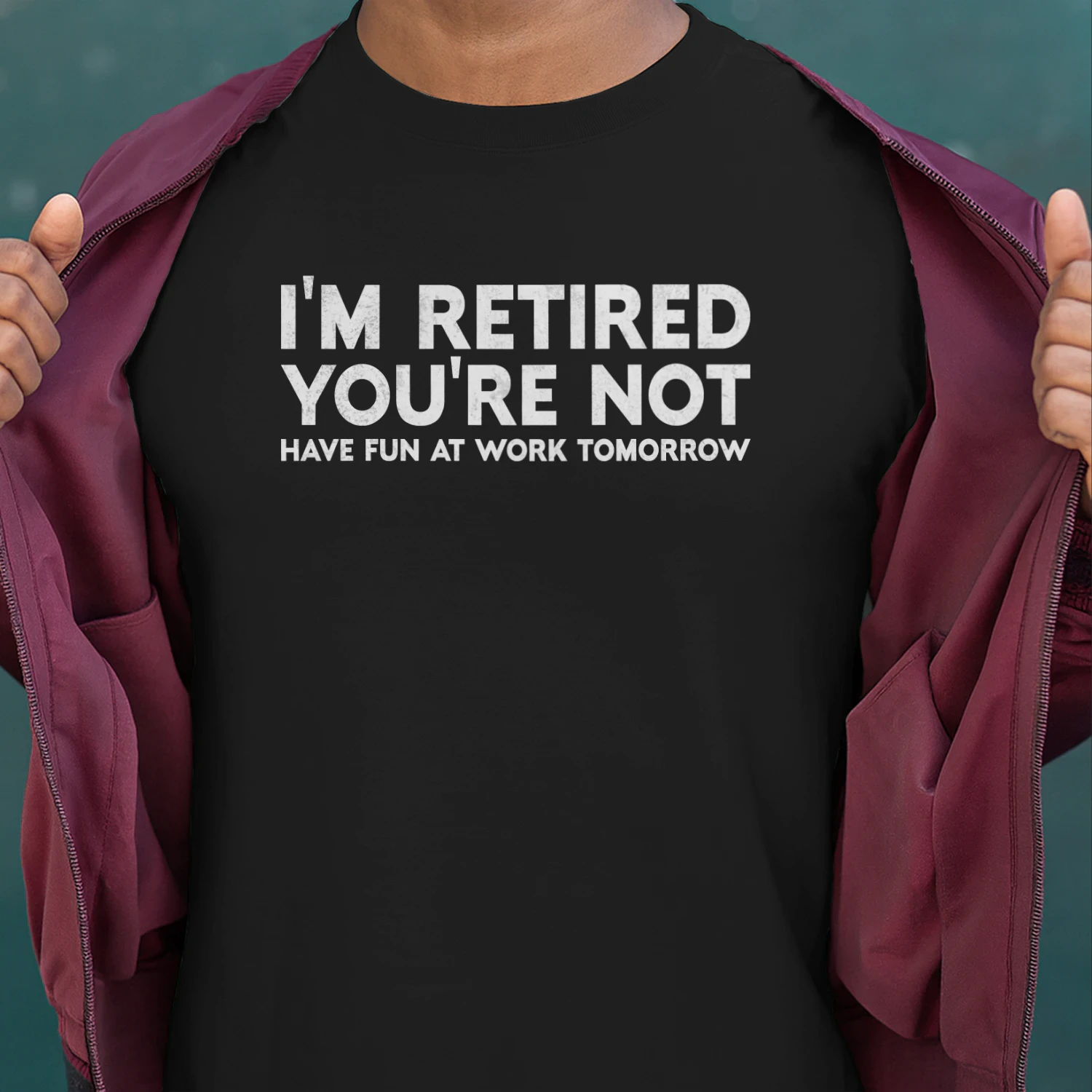Retirement T-Shirt, I'm Retired You're Not Have Fun At Work Tomorrow Shirt