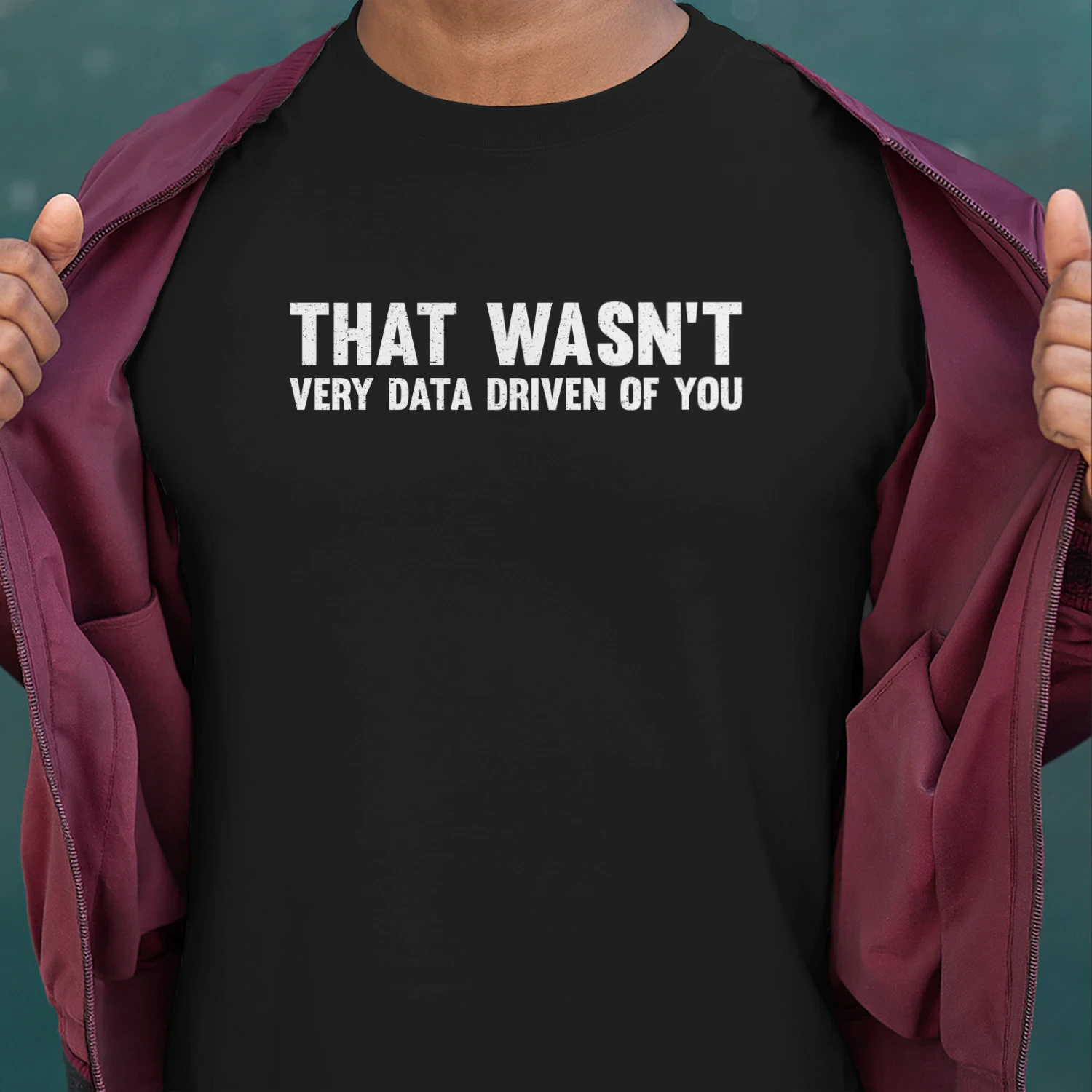 Data Analyst Shirt, That Wasn't Very Data Driven of You, Behavior Analyst Shirt, ABA Therapist Shirt, Computer Teacher Gift, Data Engineer Gift, BCBA Shirt