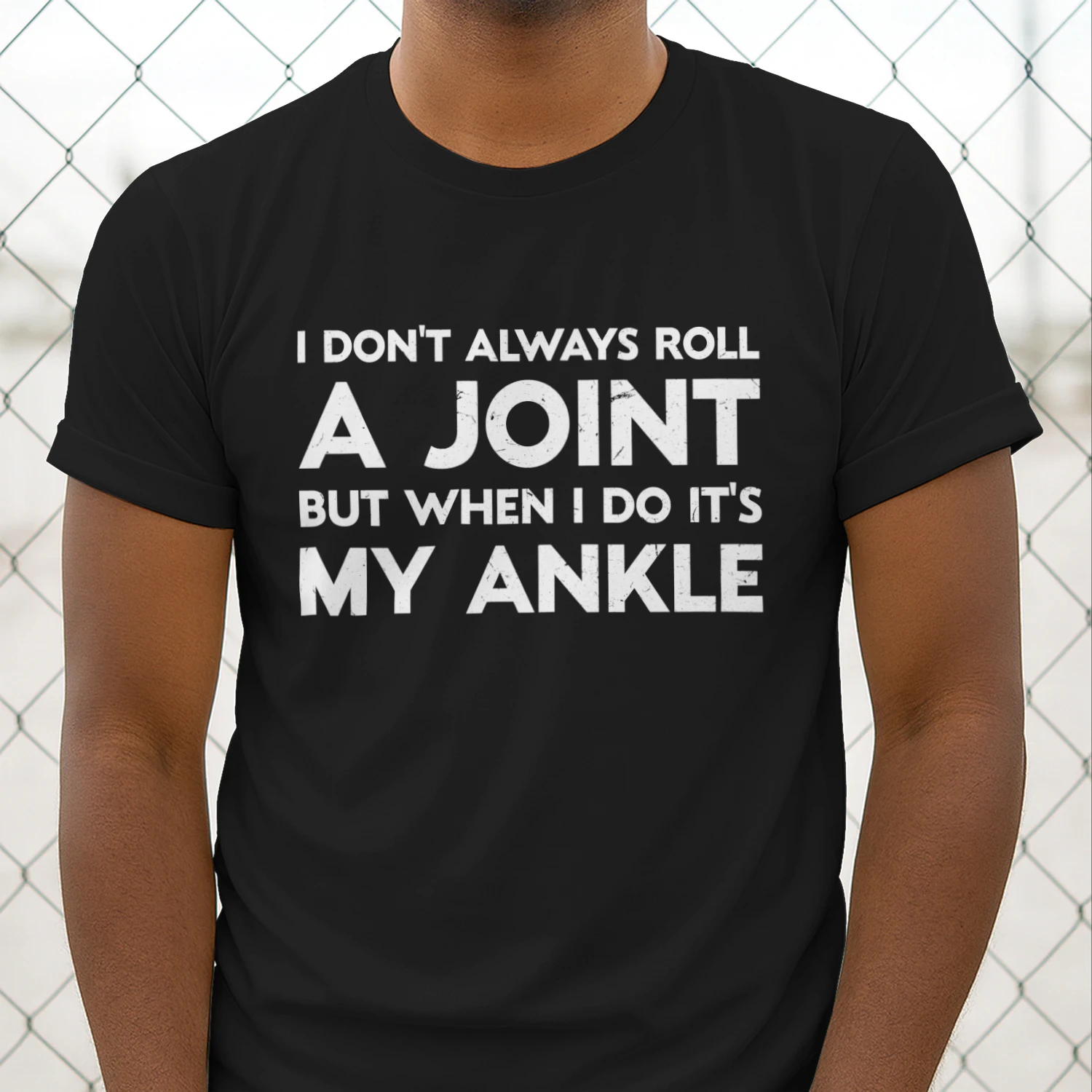 I Don't Always Roll A Joint, But When I Do It's My Ankle Shirt, Sarcastic Shirt, Friend Gift, Funny Saying Shirt, Sassy Birthday Gift, Sport Lover Gift, Ankle Injury Shirt