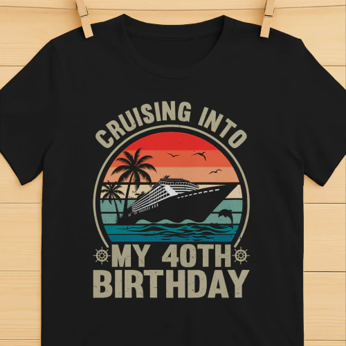 Cruising My Way into My 40 Birthday T-shirt