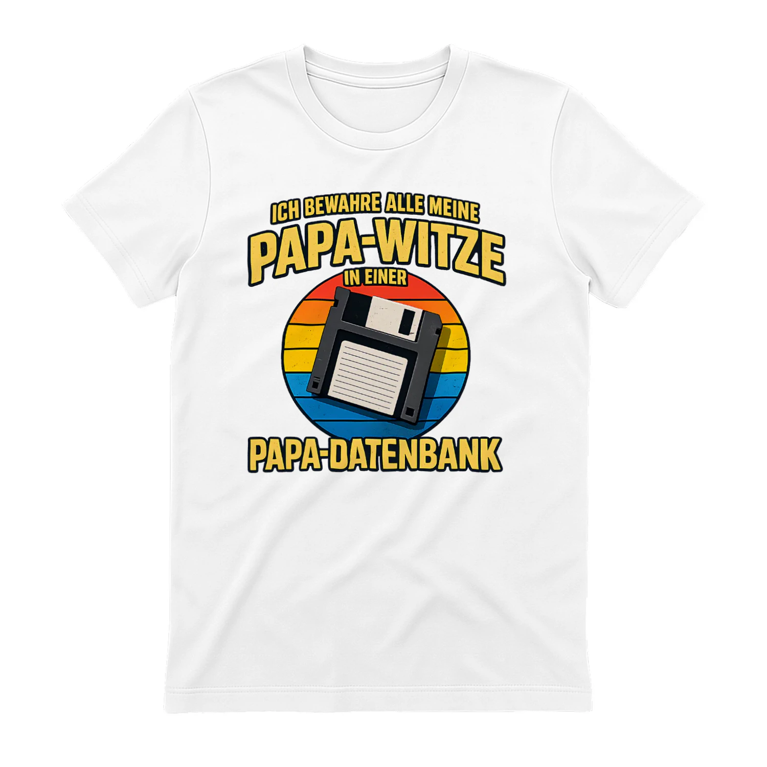 ICH BEWAHRE ALLE MEINE PAPA-WITZE IN EINER PAPA-DATENBANK T-SHIRT