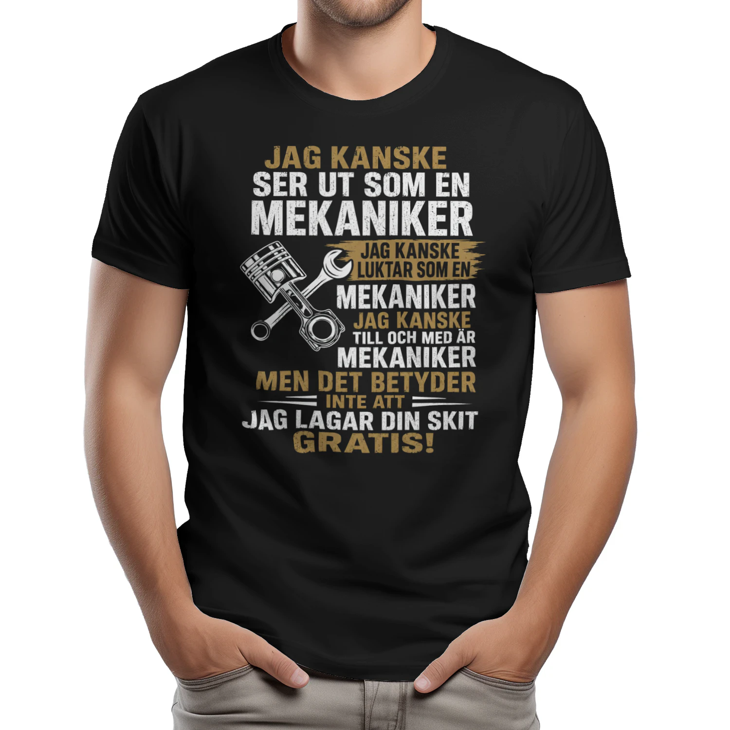 JAG KANSKE SER UT SOM EN MEKANIKER Shirt - LIMITE EDITION 