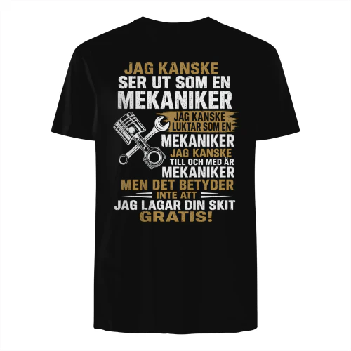JAG KANSKE SER UT SOM EN MEKANIKER Shirt - LIMITE EDITION