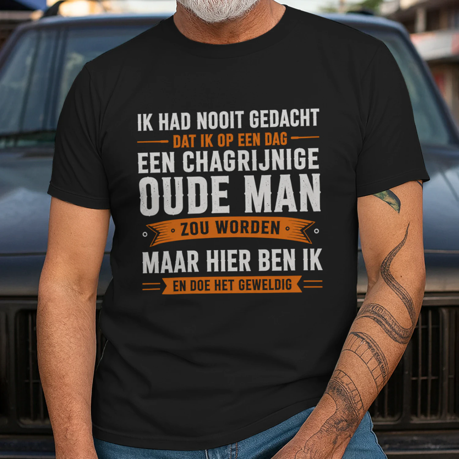 IK HAD NOOIT GEDACHT DAT IK OP EEN DAG EEN CHAGRIJNIGE OUDE MAN