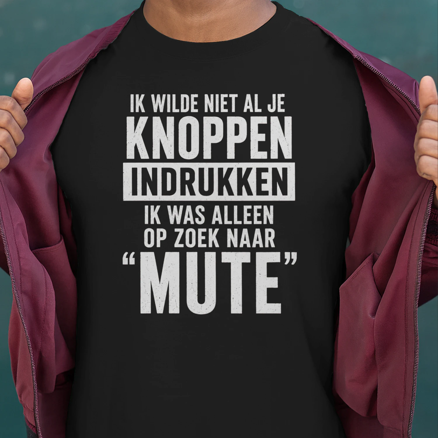 IK WILDE NIET AL JE KNOPPEN INDRUKKEN IK WAS ALLEEN OP ZOEK NAAR MUTE